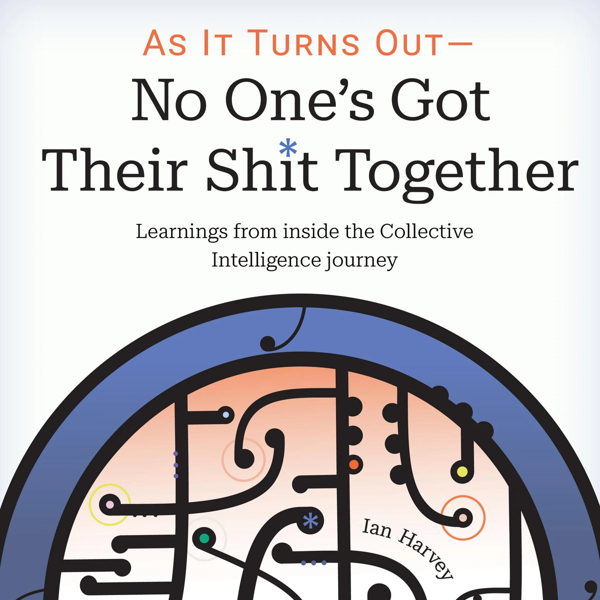 As It Turns Out - No One's Got Their Shit Together