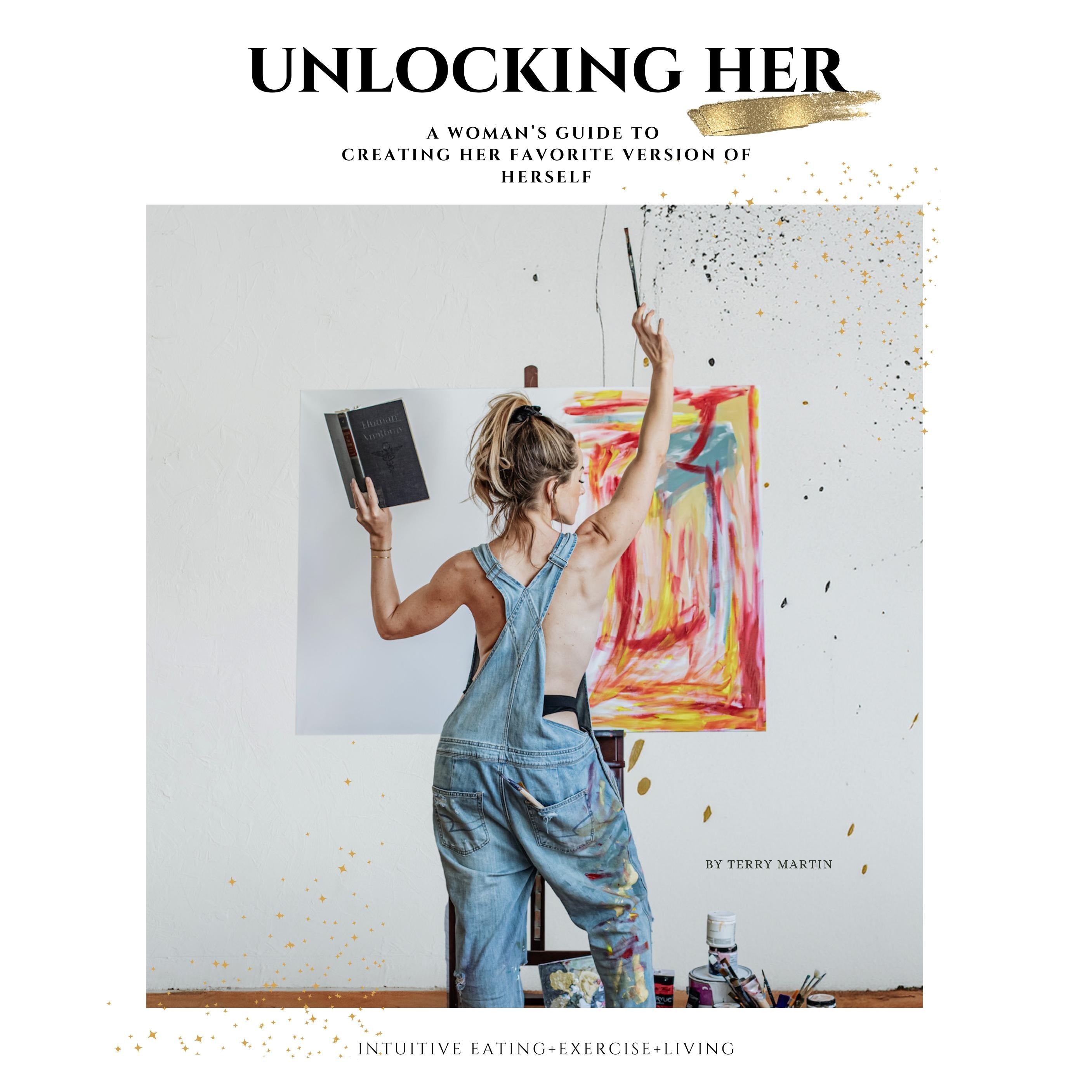 Unlocking Her: A Woman's Guide to Creating Her Favorite Version of Herself