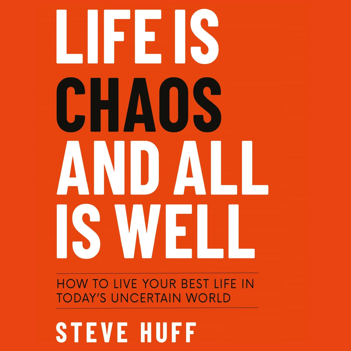 Life Is Chaos And All Is Well
