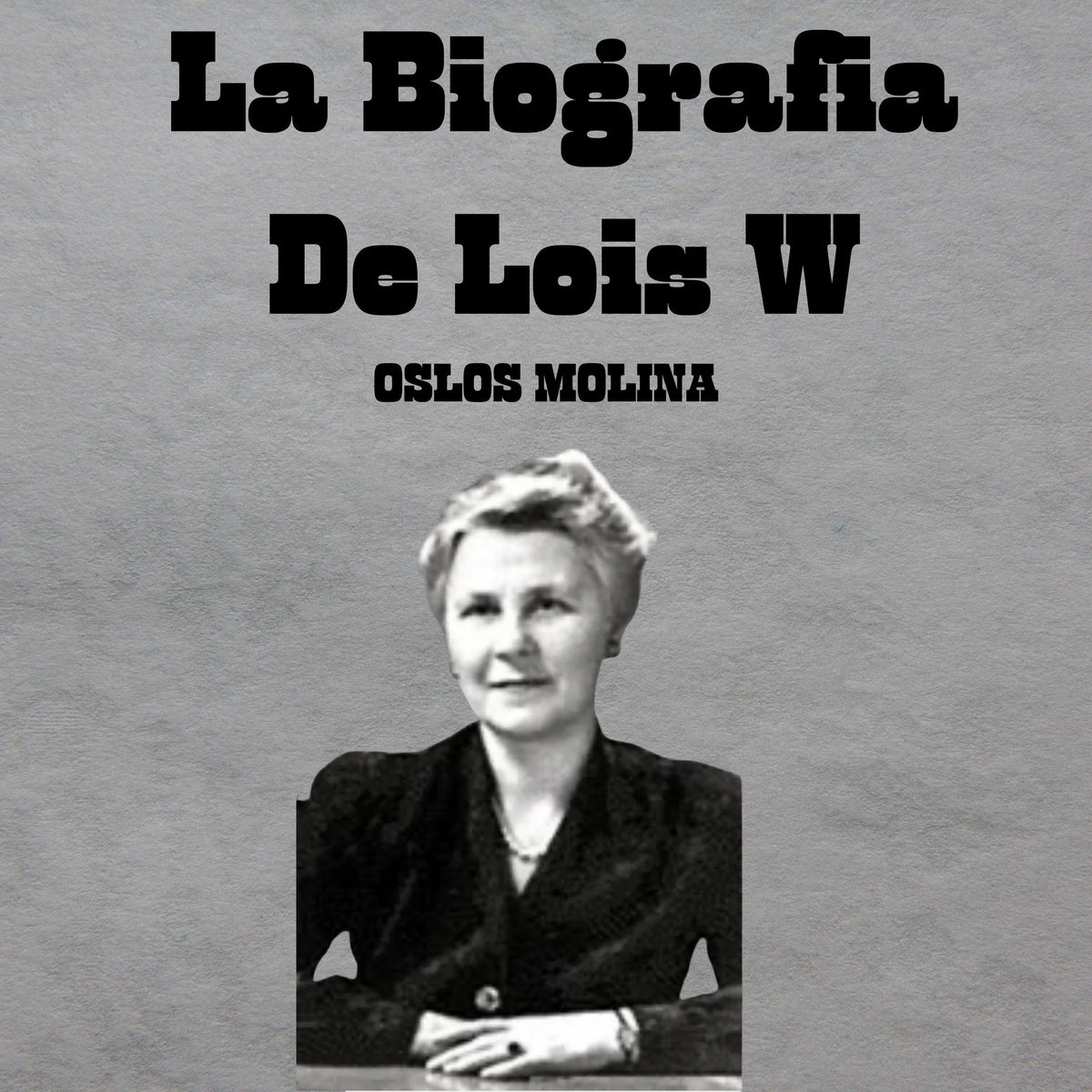 La Biografia De Lois W