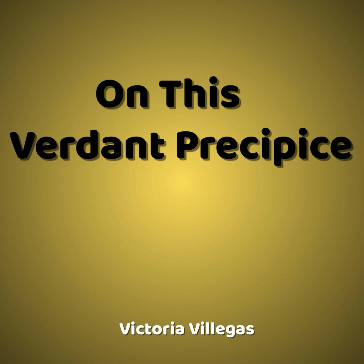 On This Verdant Precipice