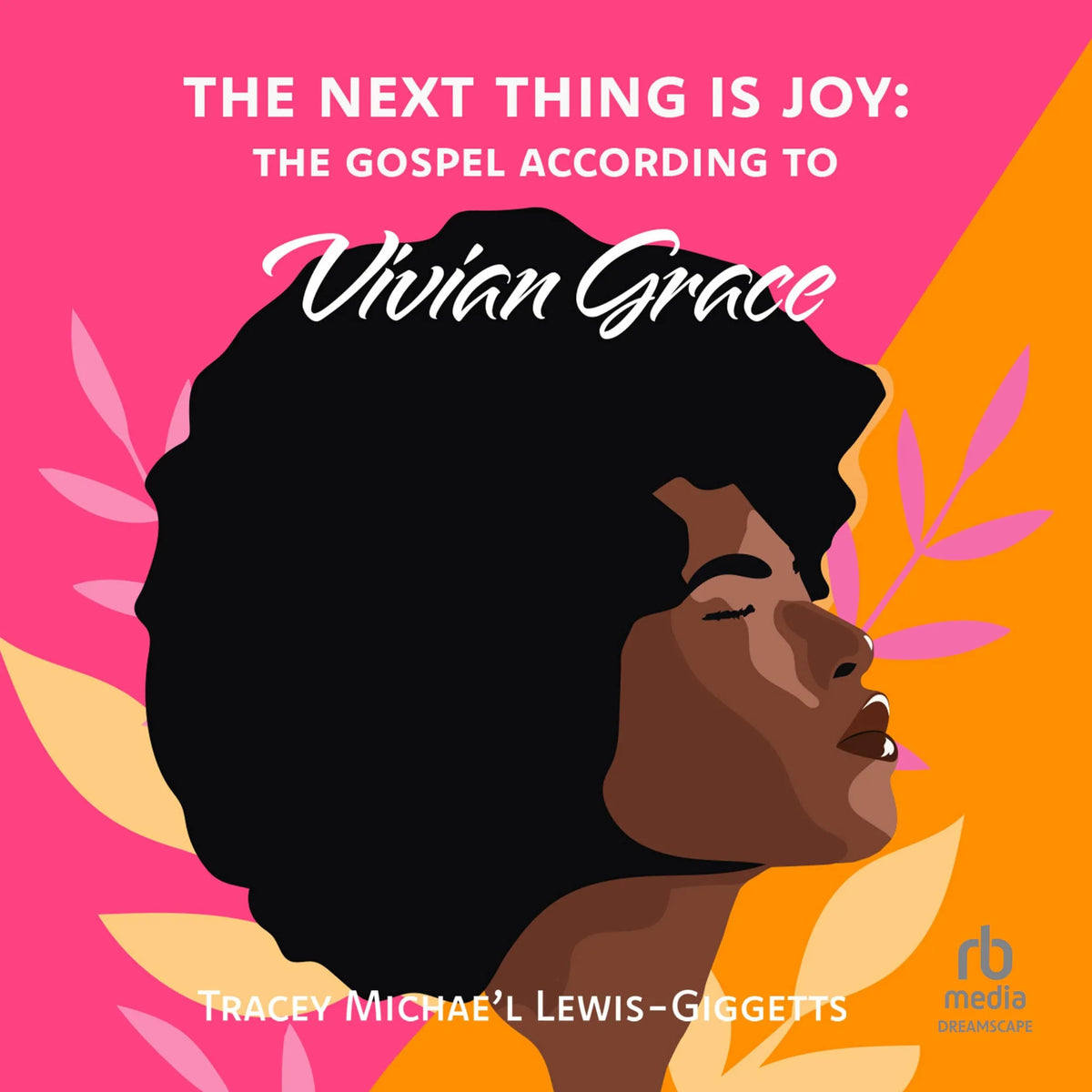 The Next Thing Is Joy: The Gospel According to Vivian Grace