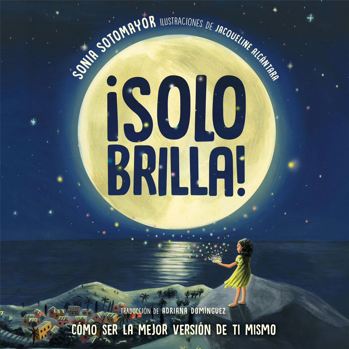 ¡Solo brilla! Cómo ser la mejor versión de ti mismo (Just Shine! How to Be a Better You Spanish Edition)
