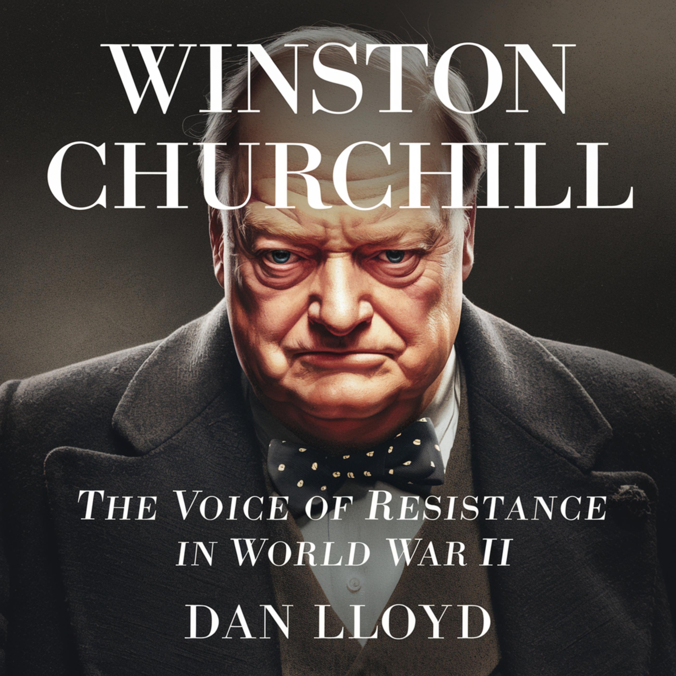 Winston Churchill - The Voice of Resistance in World War II