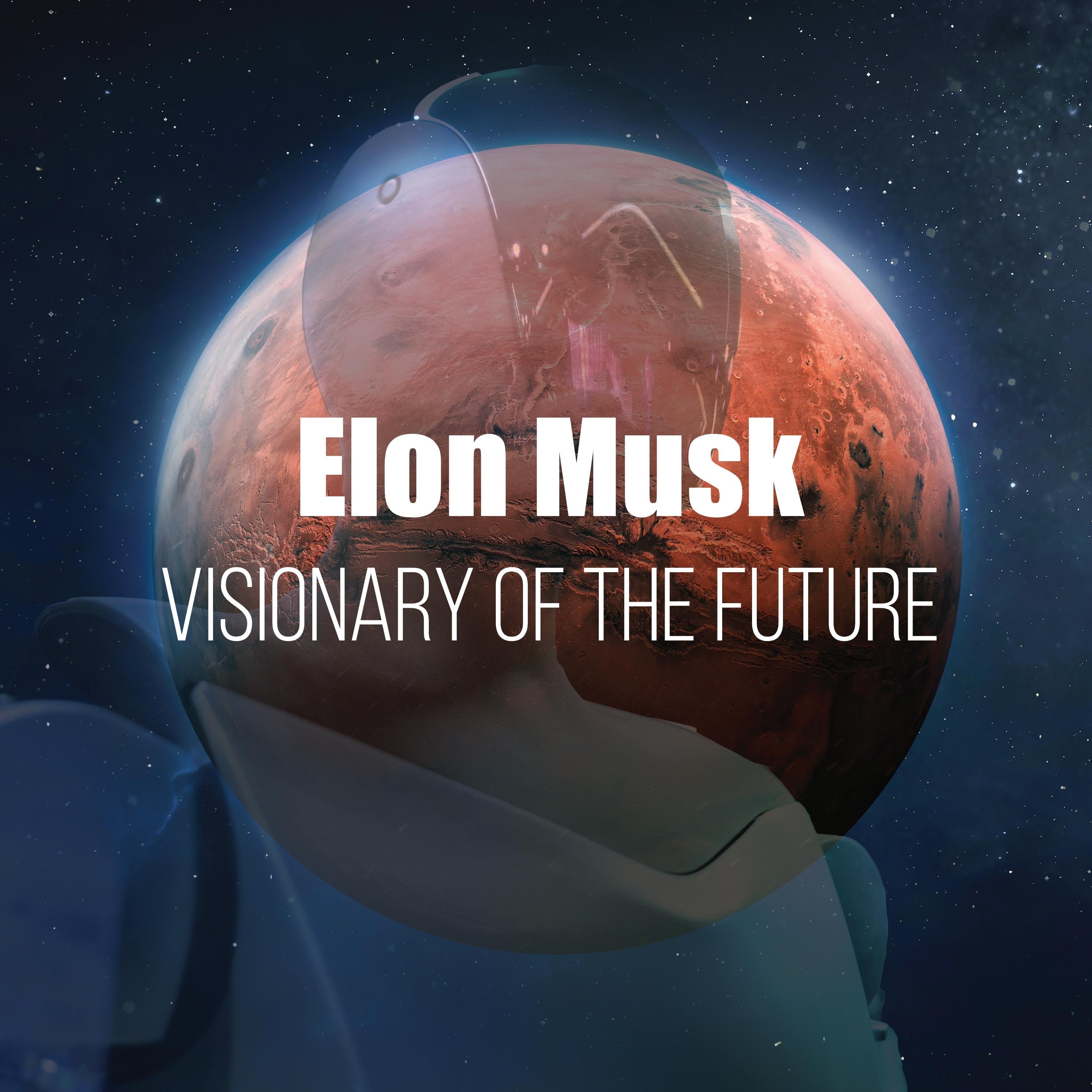 ELON MUSK: Visionary of the future