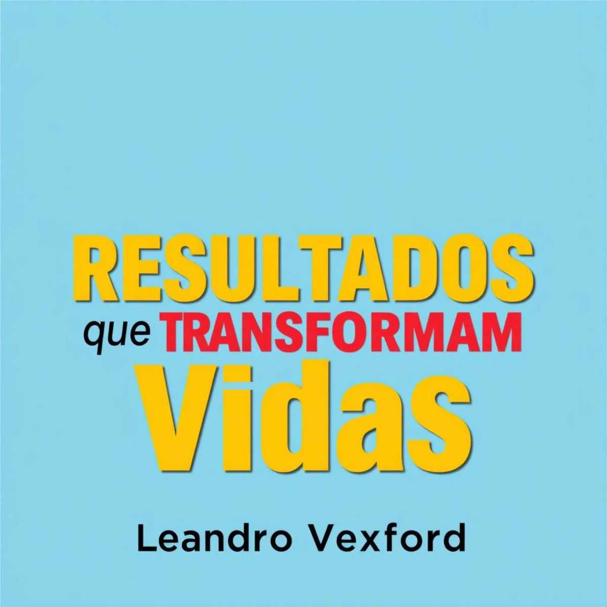 RESULTADOS que Transformam Vidas