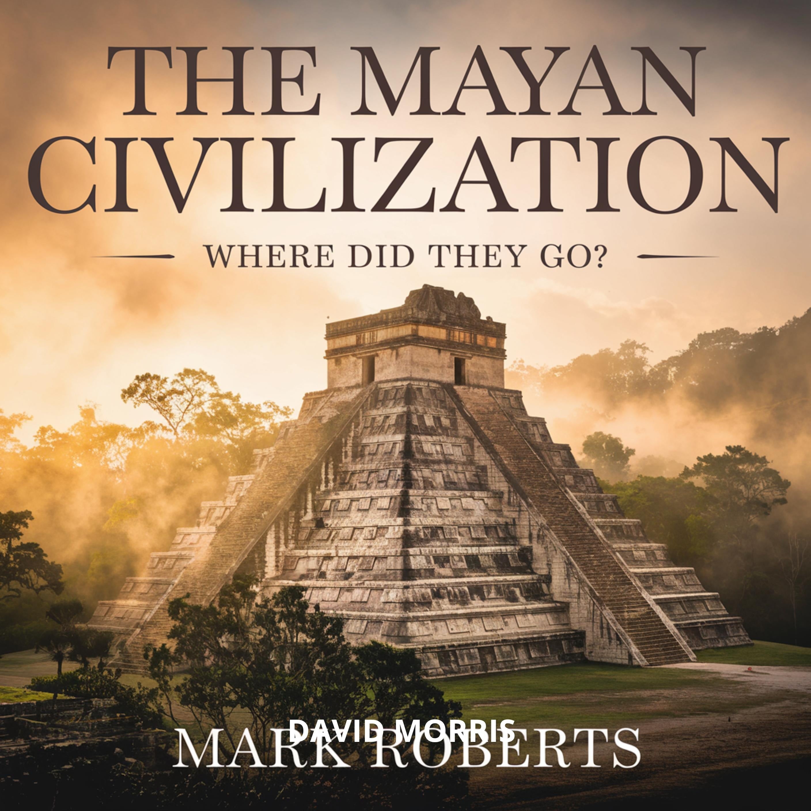 The Mayan Civilization - Where Did They Go?