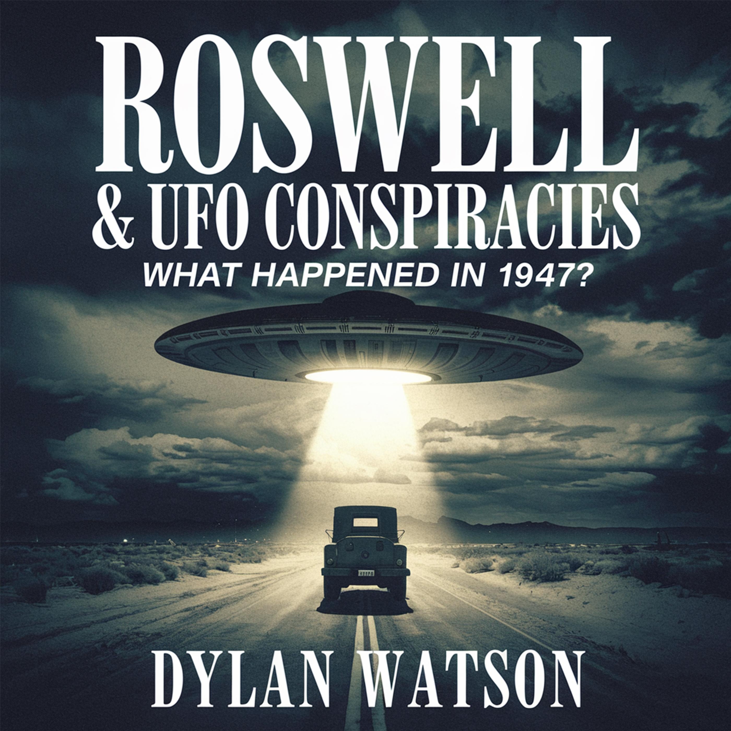 Roswell & UFO Conspiracies - What Happened in 1947?