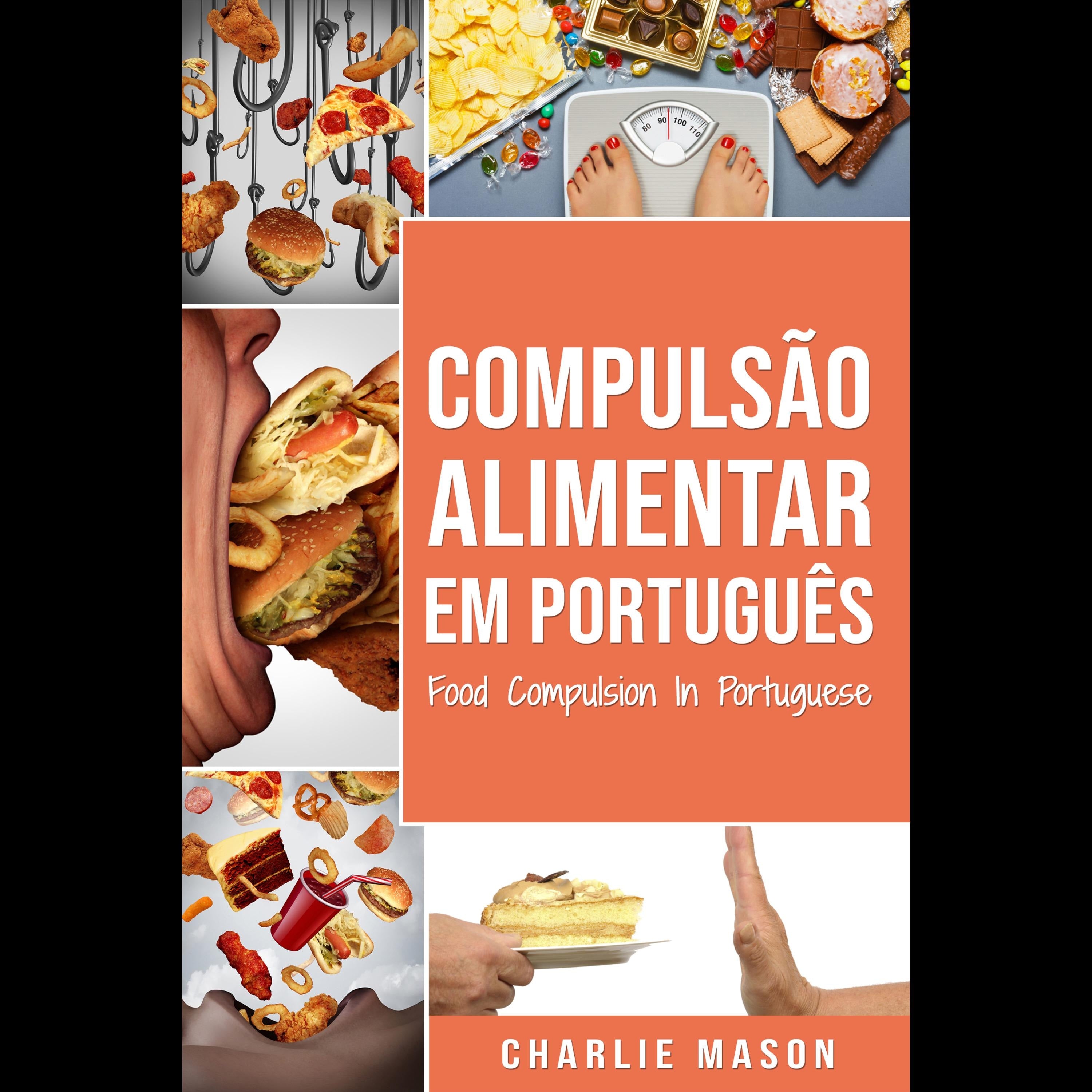 Compulsão Alimentar Em português/ Food Compulsion In Portuguese:  Tratamento por comer em excesso