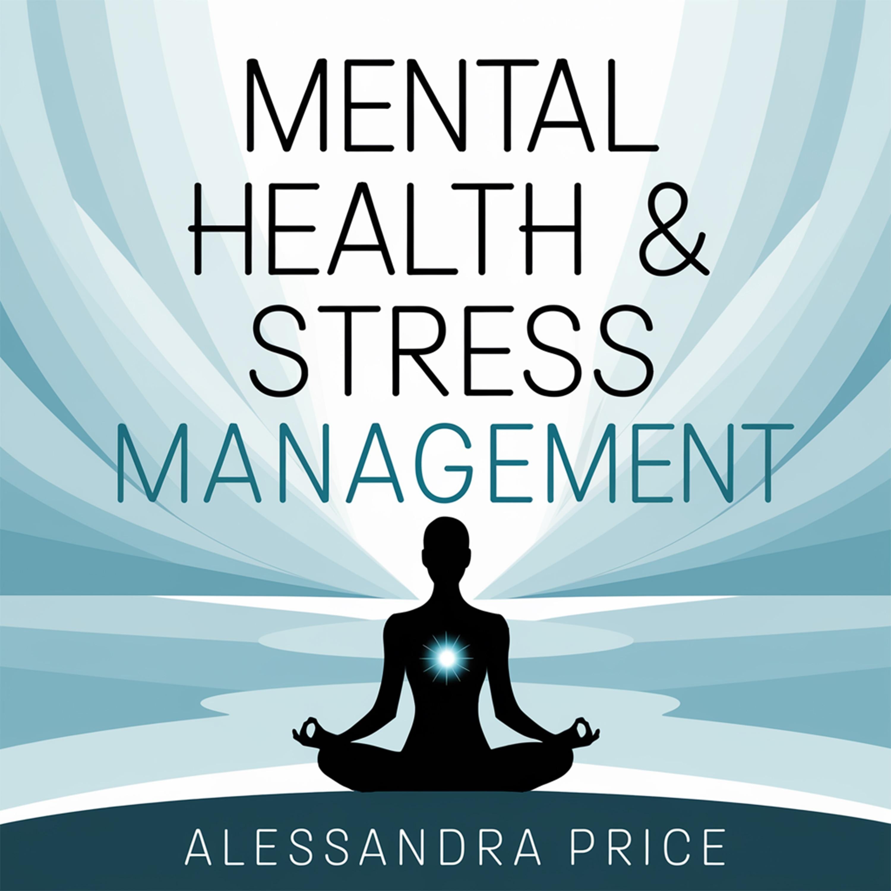 Mental Health & Stress Management - Practical Techniques to Manage Anxiety, Build Resilience, and Maintain Emotional Well-Being