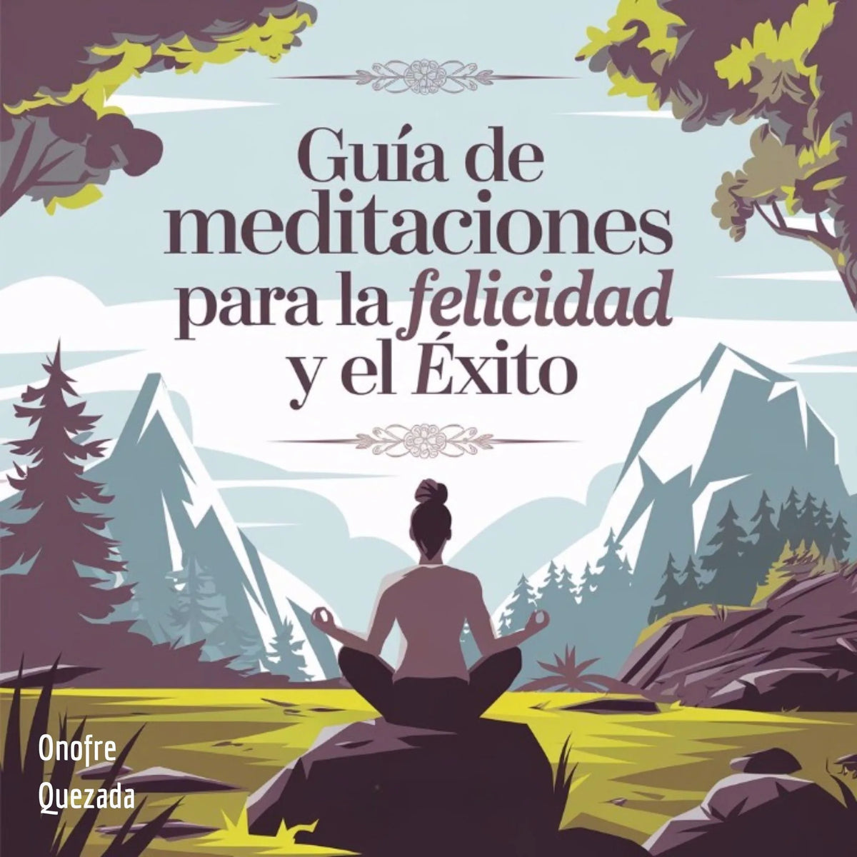 Guía De Meditaciones  Para La Felicidad  Y El  Éxito