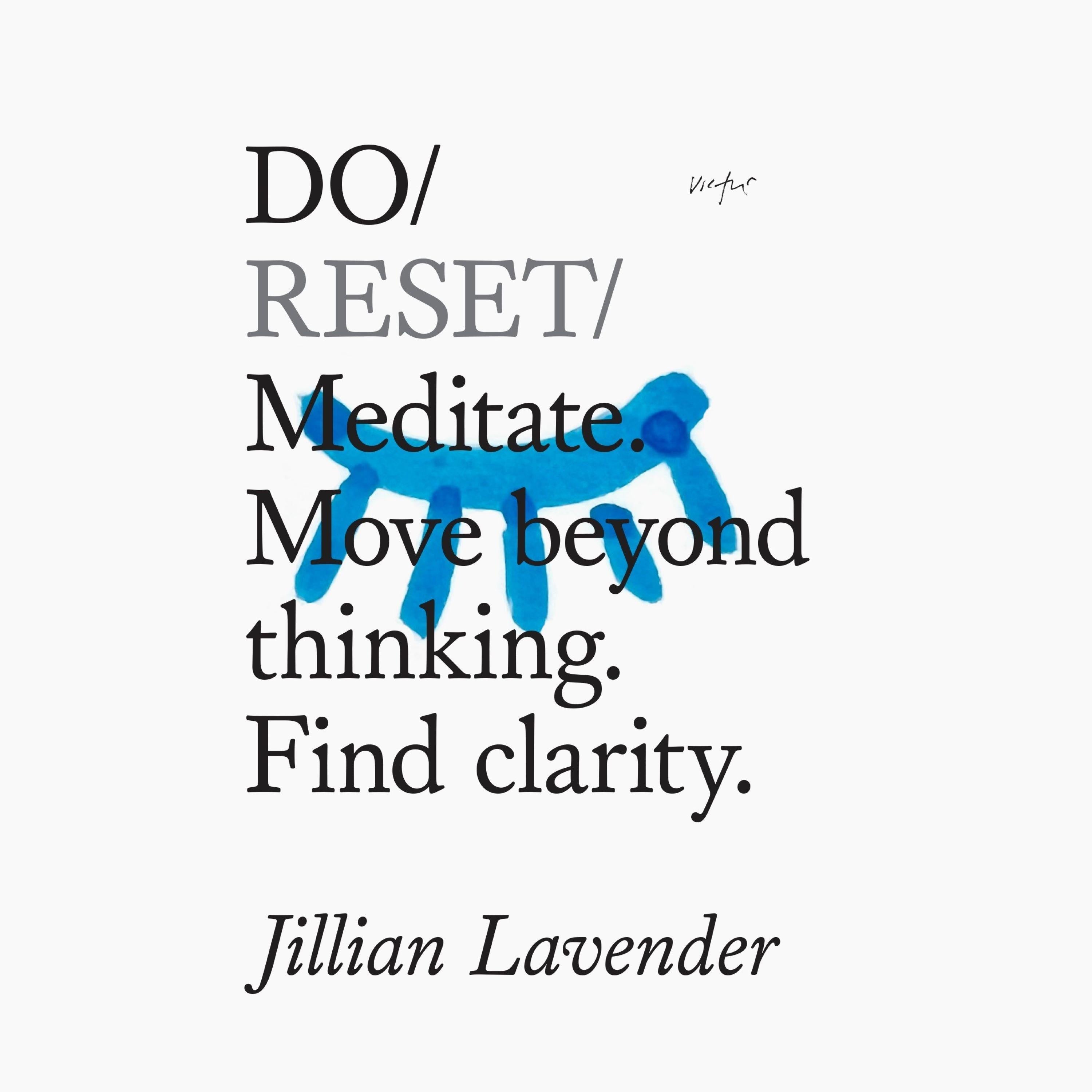 Do Reset - Meditate. Move beyond thinking. Find clarity
