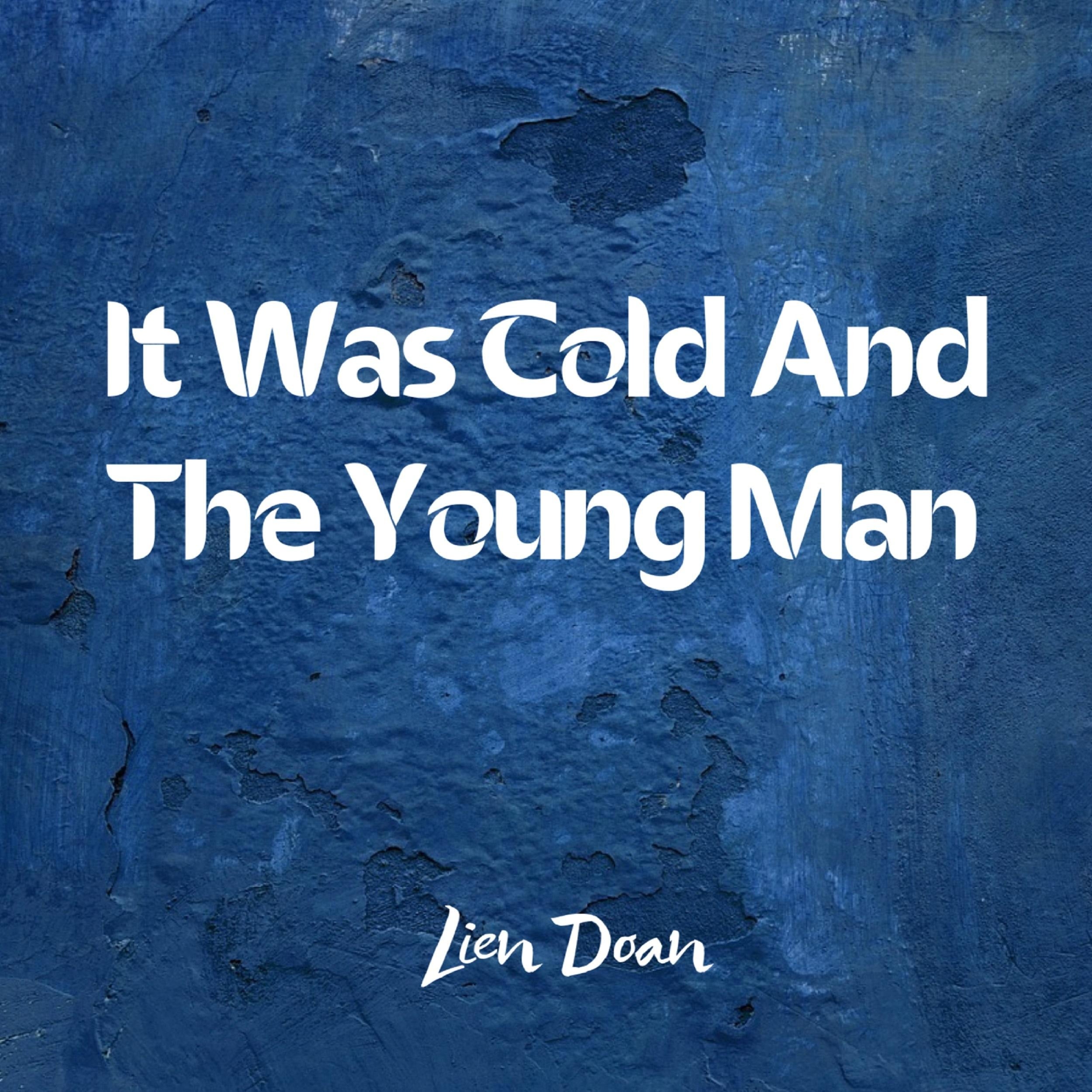 It Was Cold And The Young Man