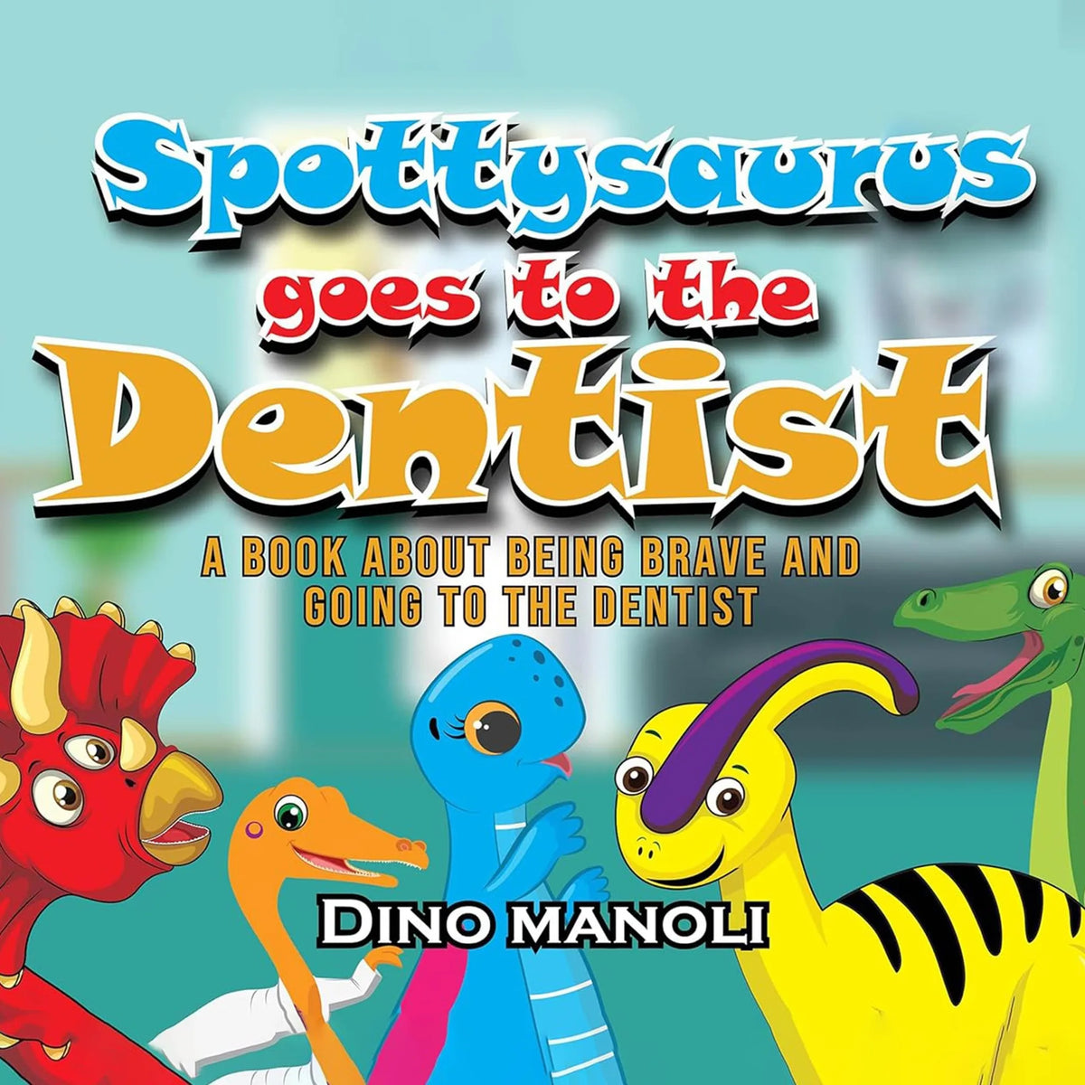 SPOTTYSAURUS GOES TO THE DENTIST