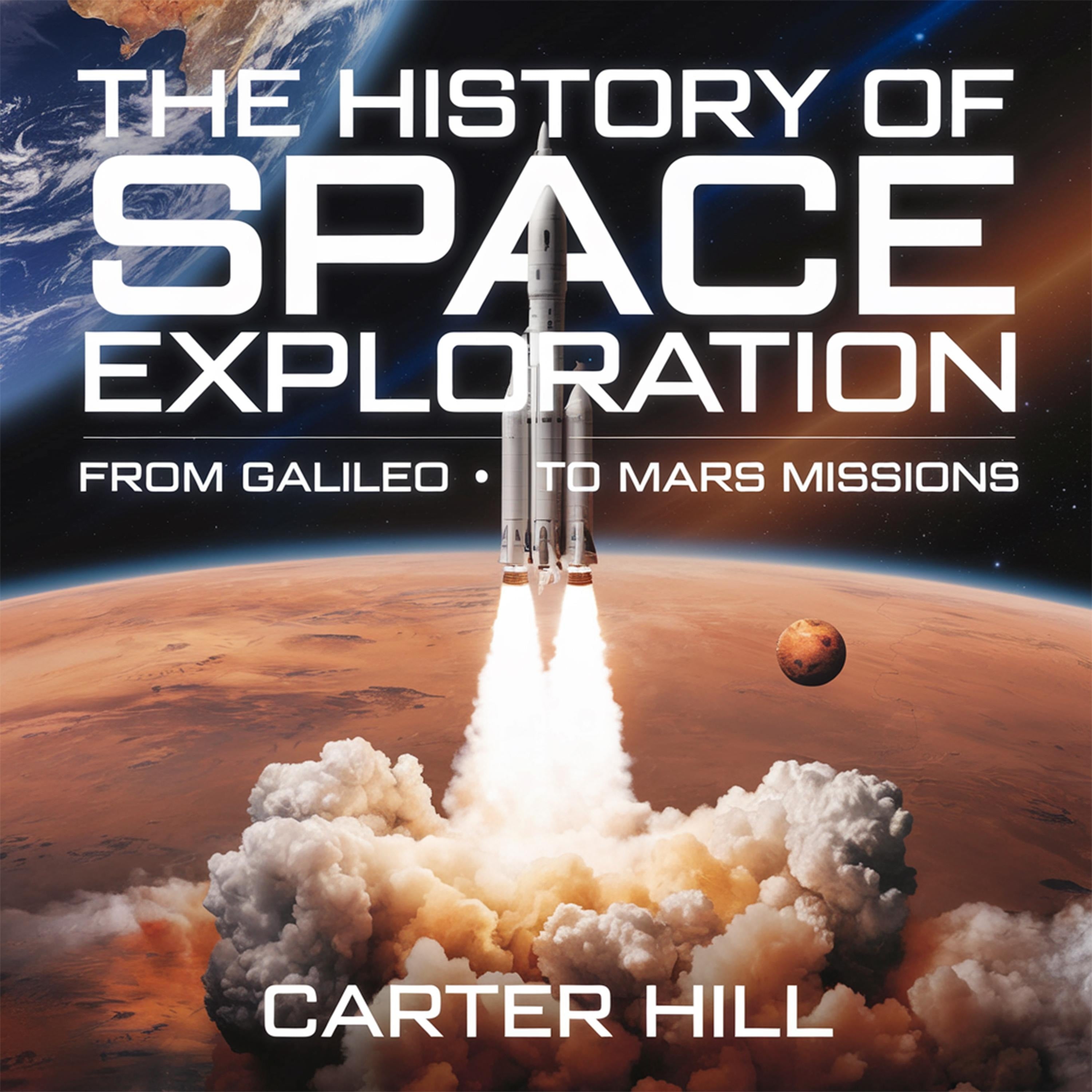 The History of Space Exploration - From Galileo to Mars Missions