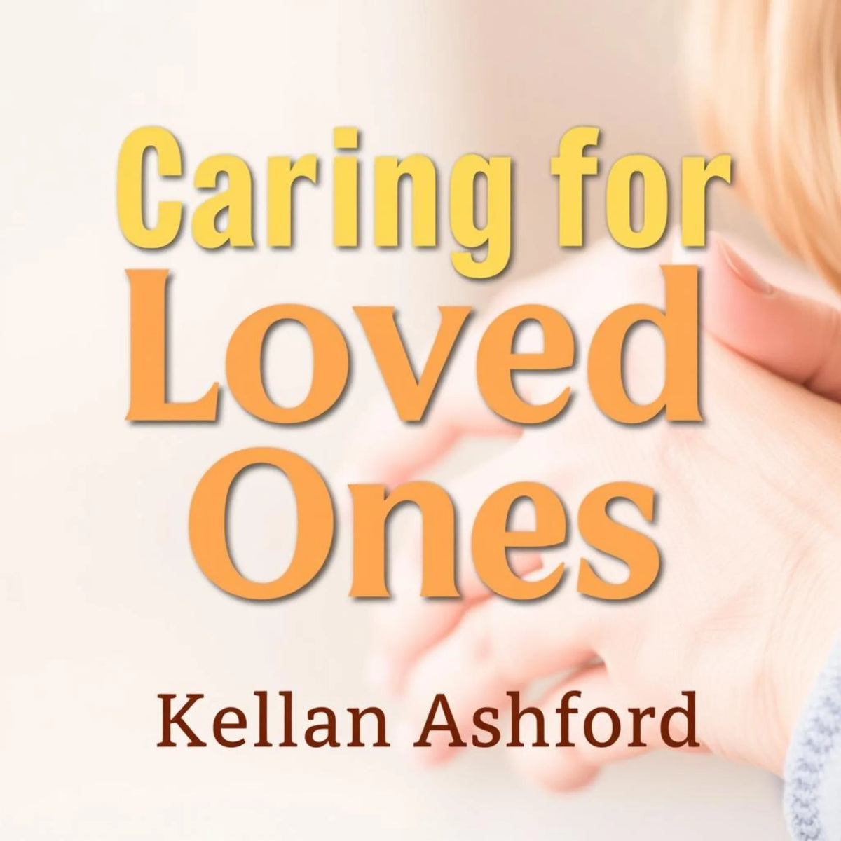 Caring for Loved Ones: Empowering Strategies for Dementia Support