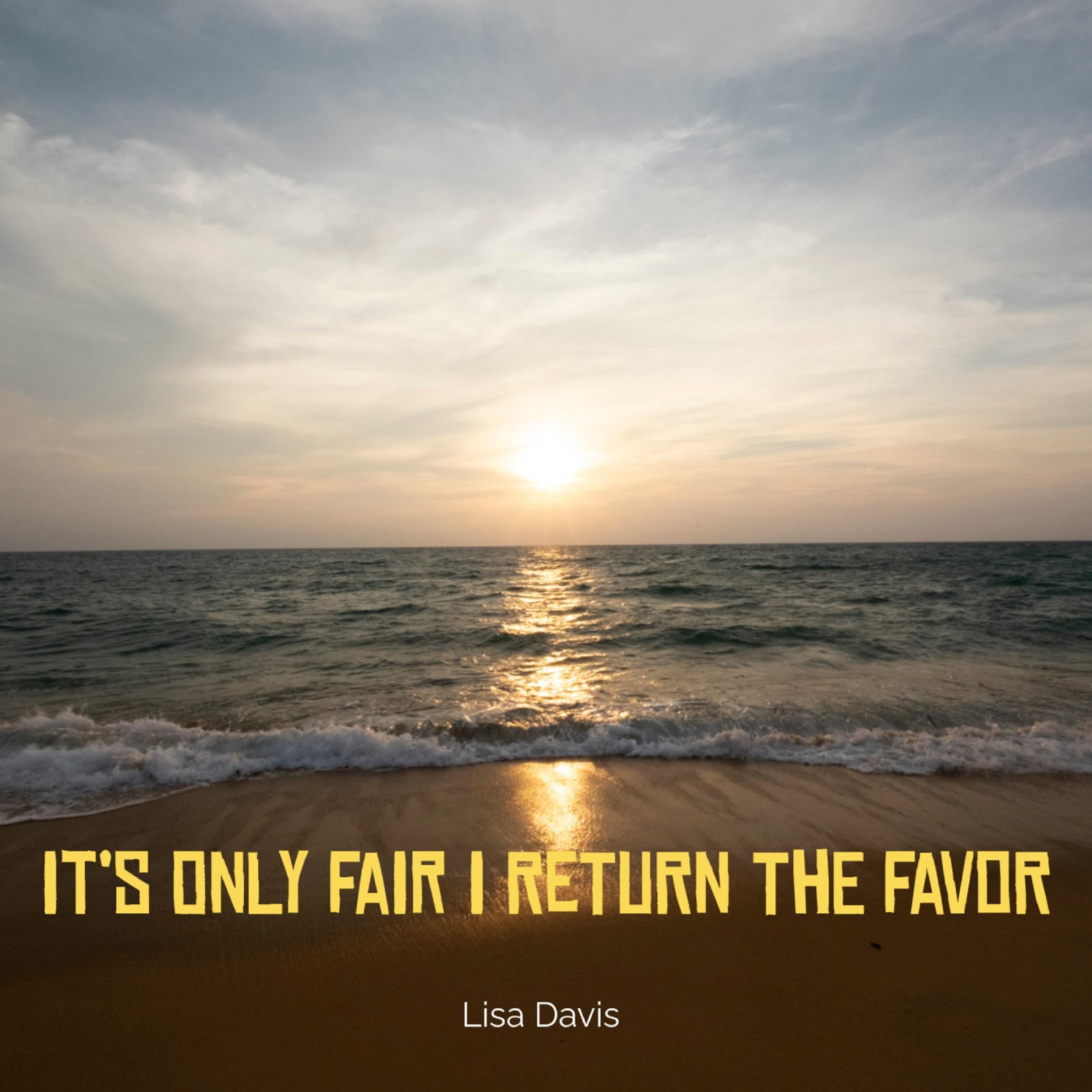 It’s Only Fair I Return The Favor
