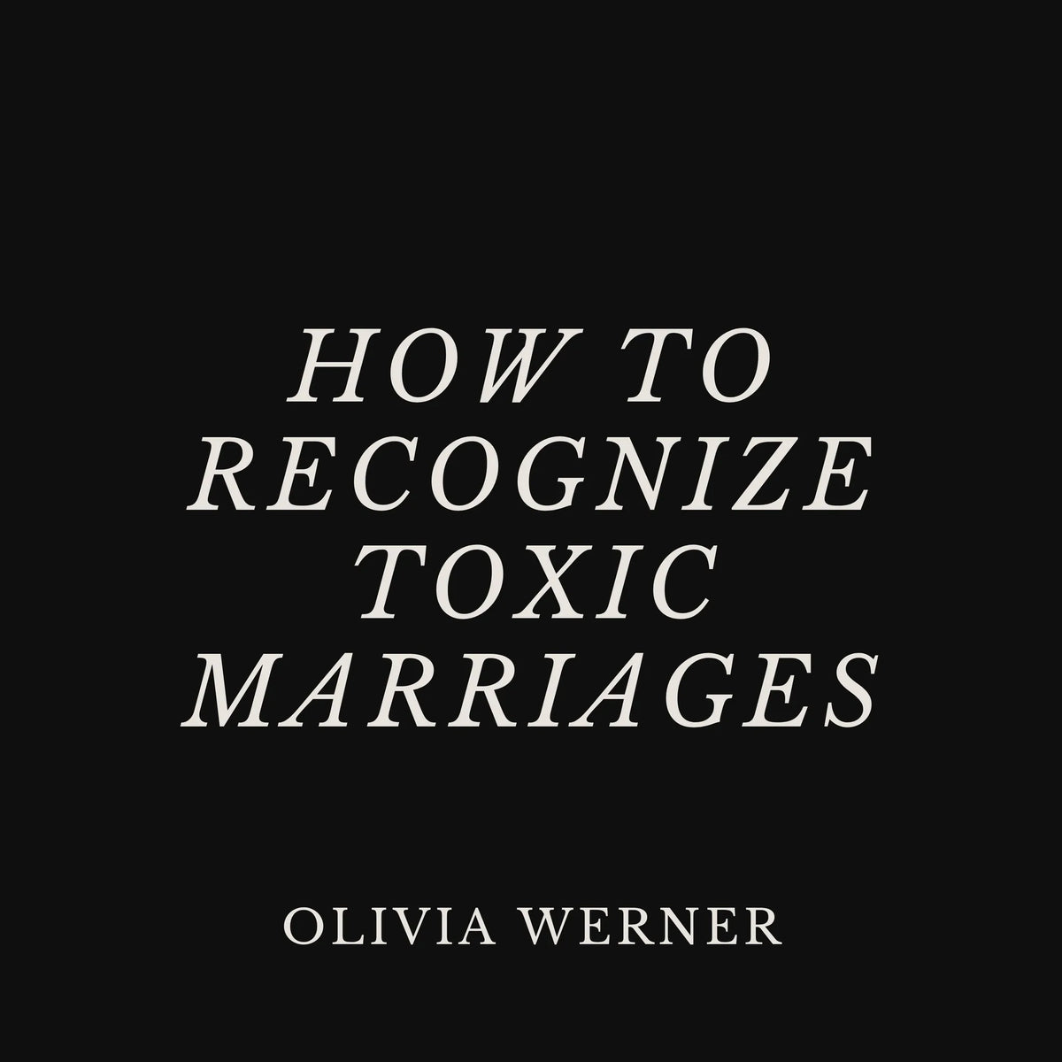 How to Recognize Toxic Marriages