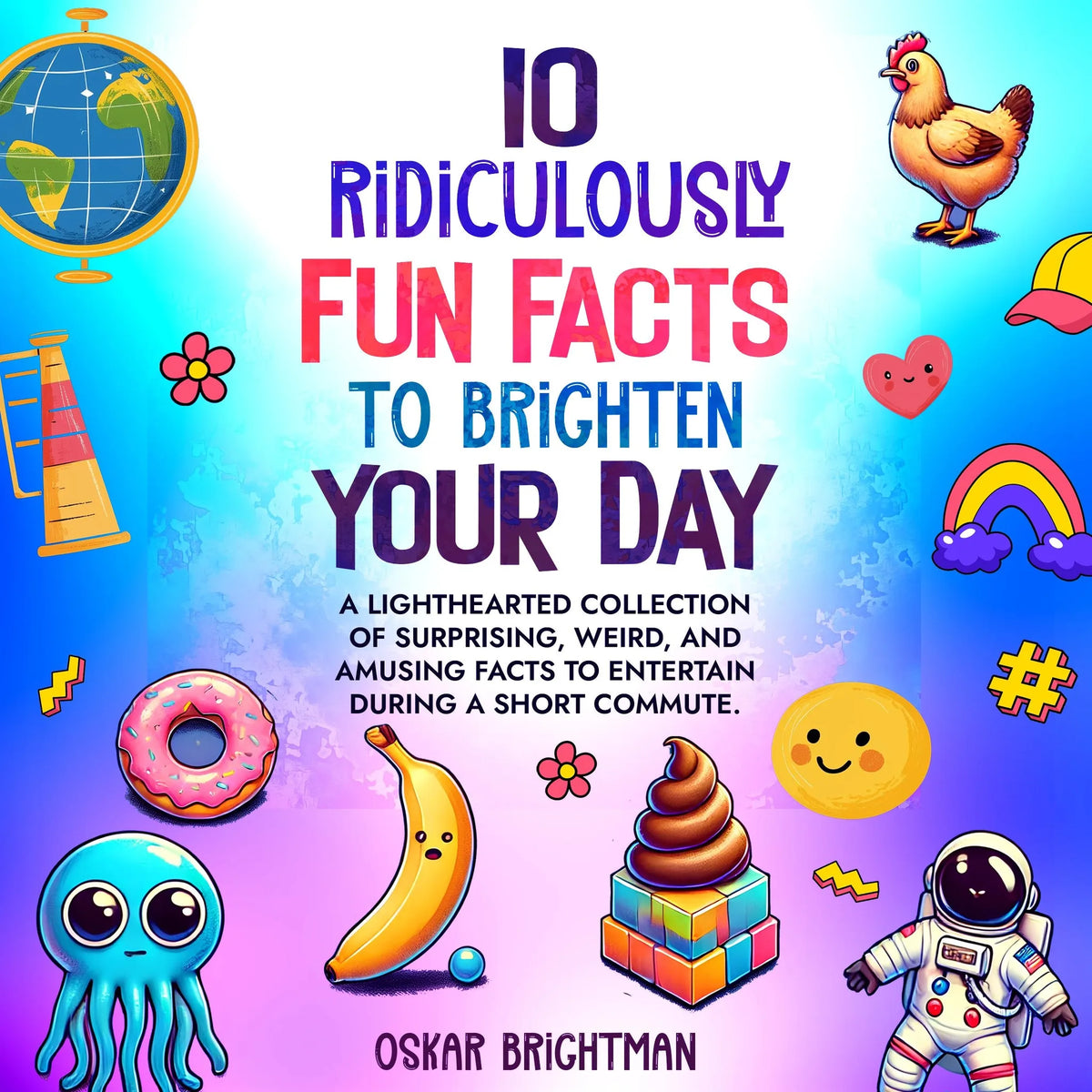 10 Ridiculously Fun Facts to Brighten Your Day