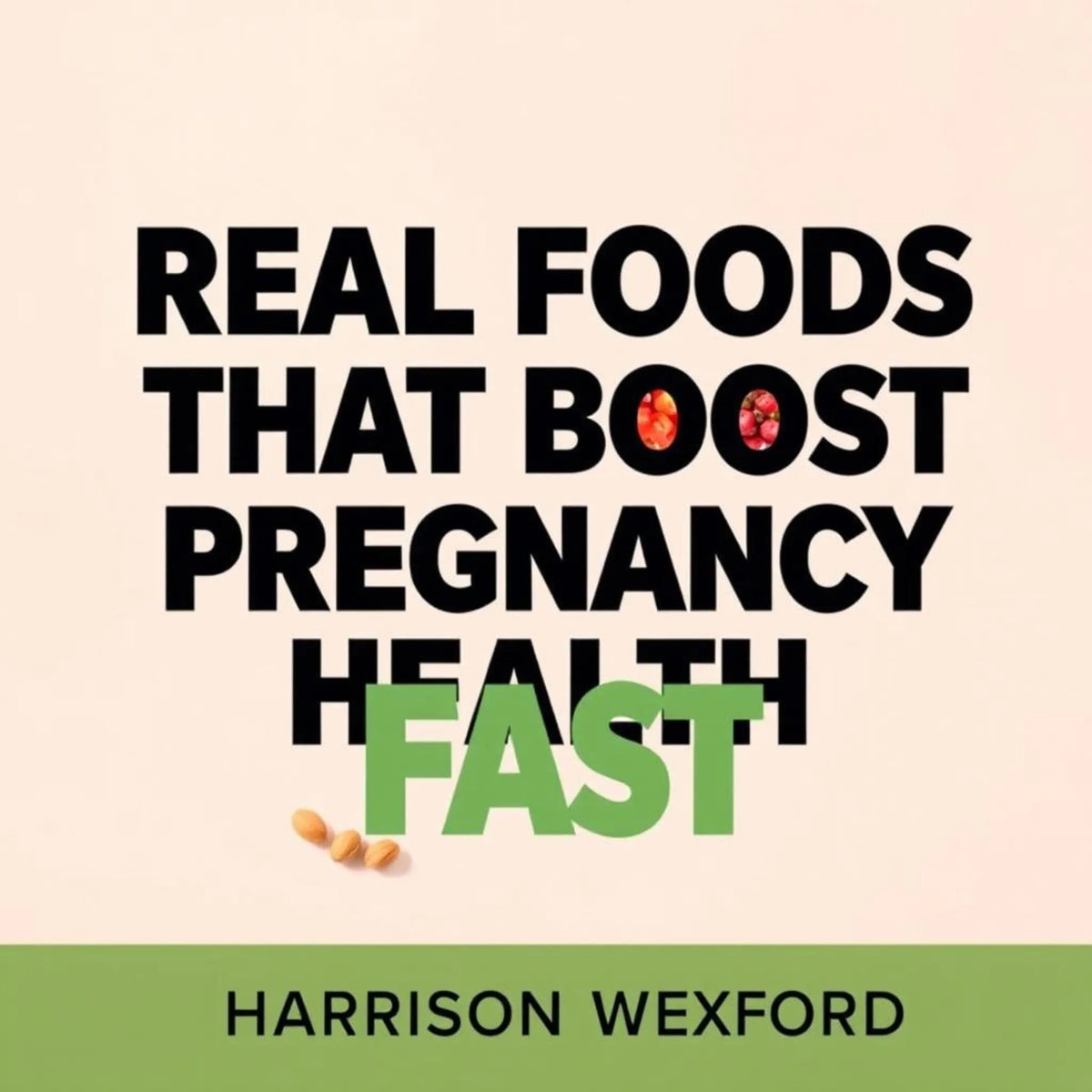 Real Foods that Boost Pregnancy Health Fast