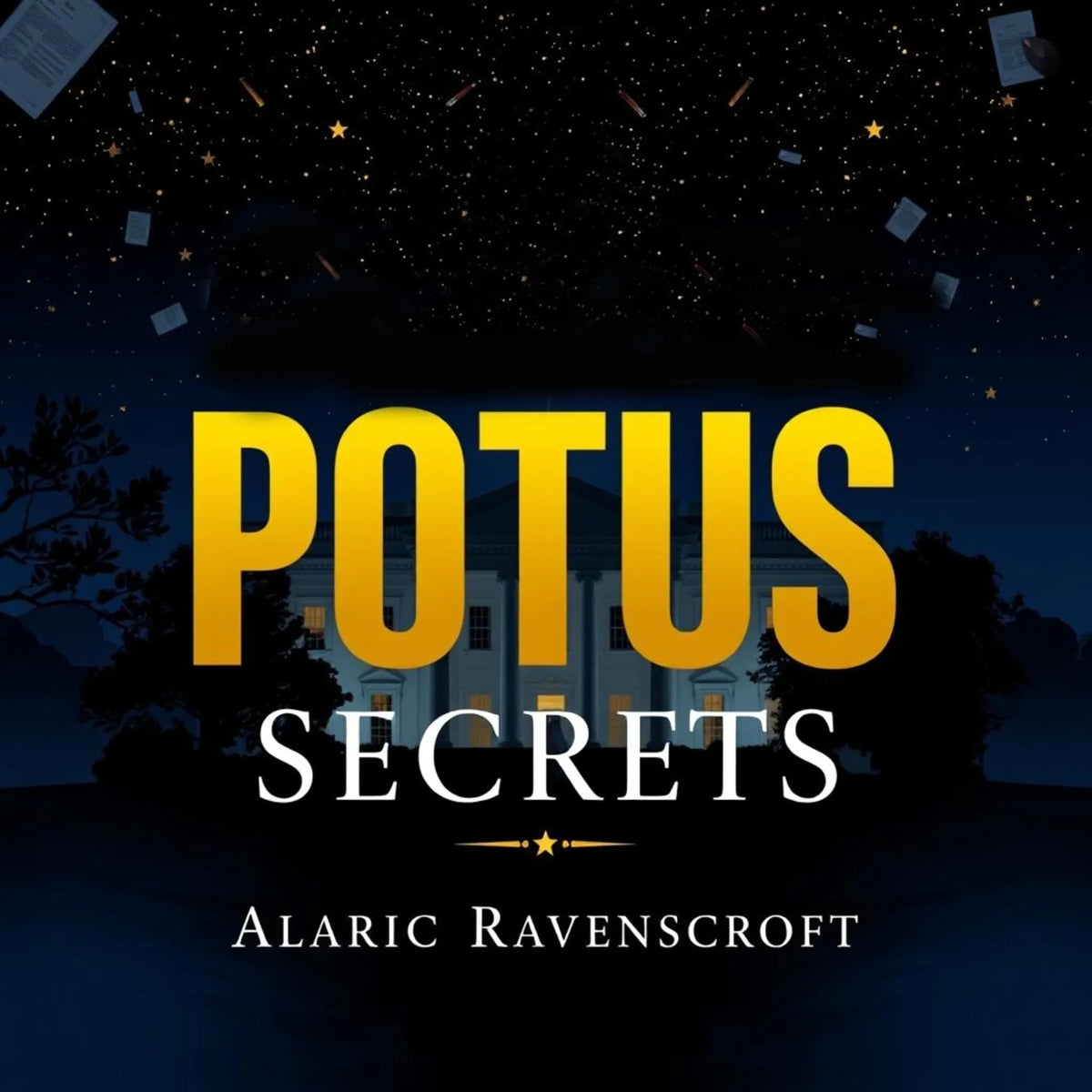 POTUS Secrets: Unmasking Political Power Plays and Scandals