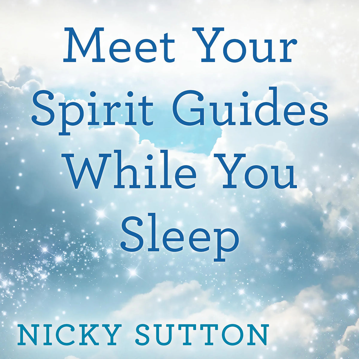 Meet Your Spirit Guides While You Sleep