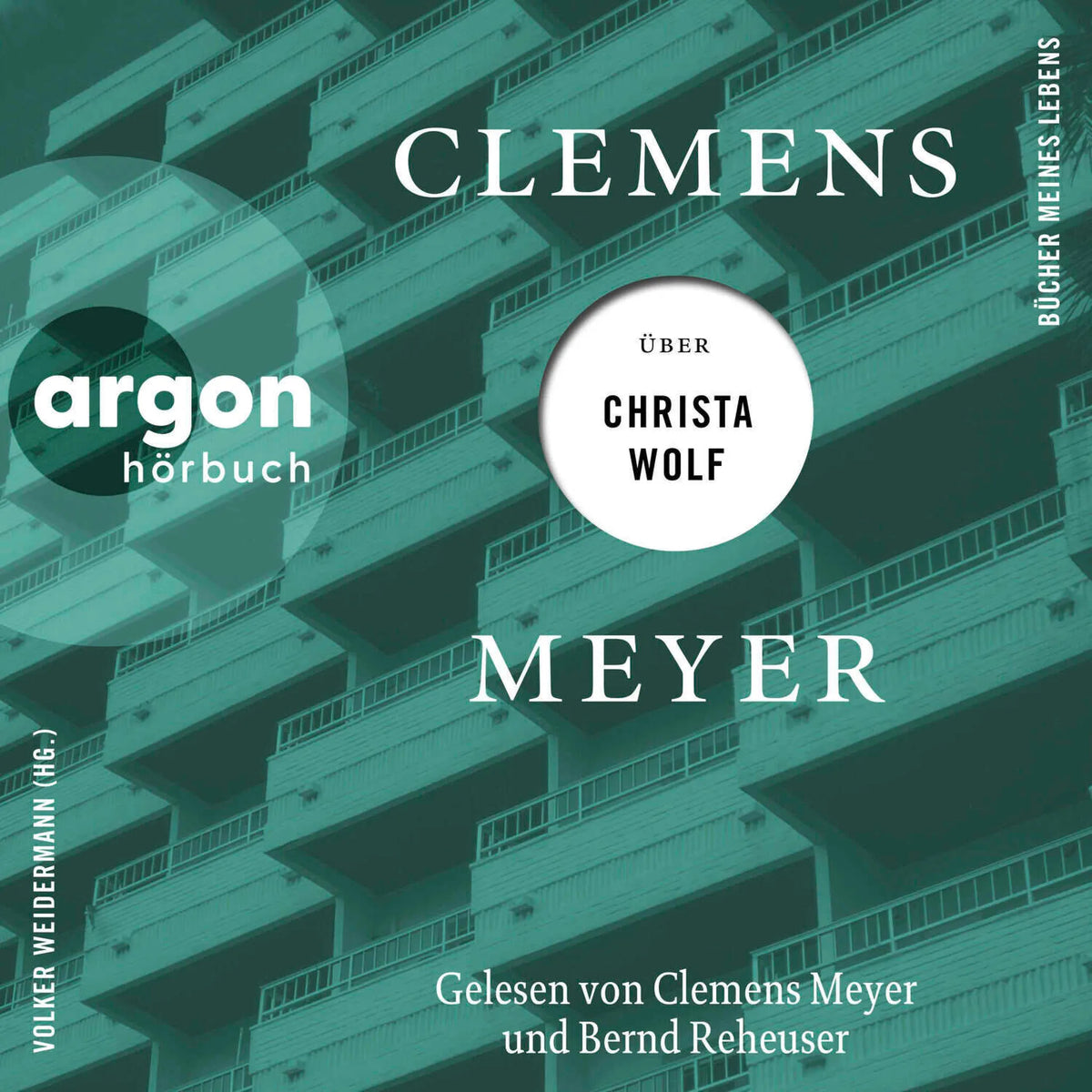 Clemens Meyer über Christa Wolf - Bücher meines Lebens, Band 3 (Ungekürzte Lesung)