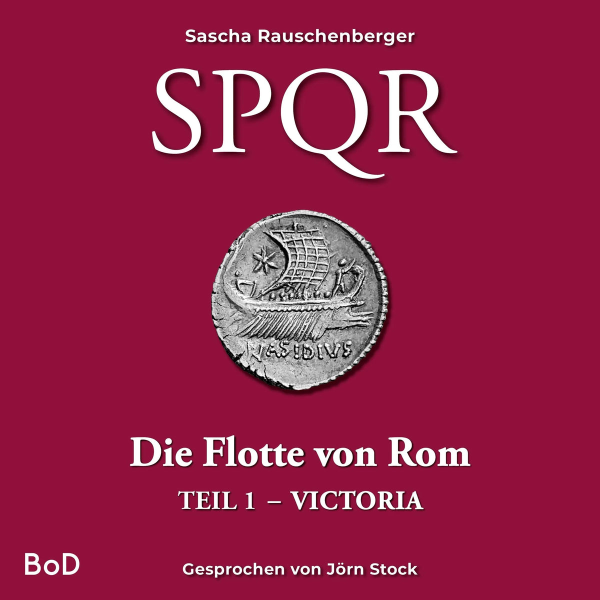 Victoria - SPQR - Die Flotte von Rom, Teil 1 (Ungekürzt)