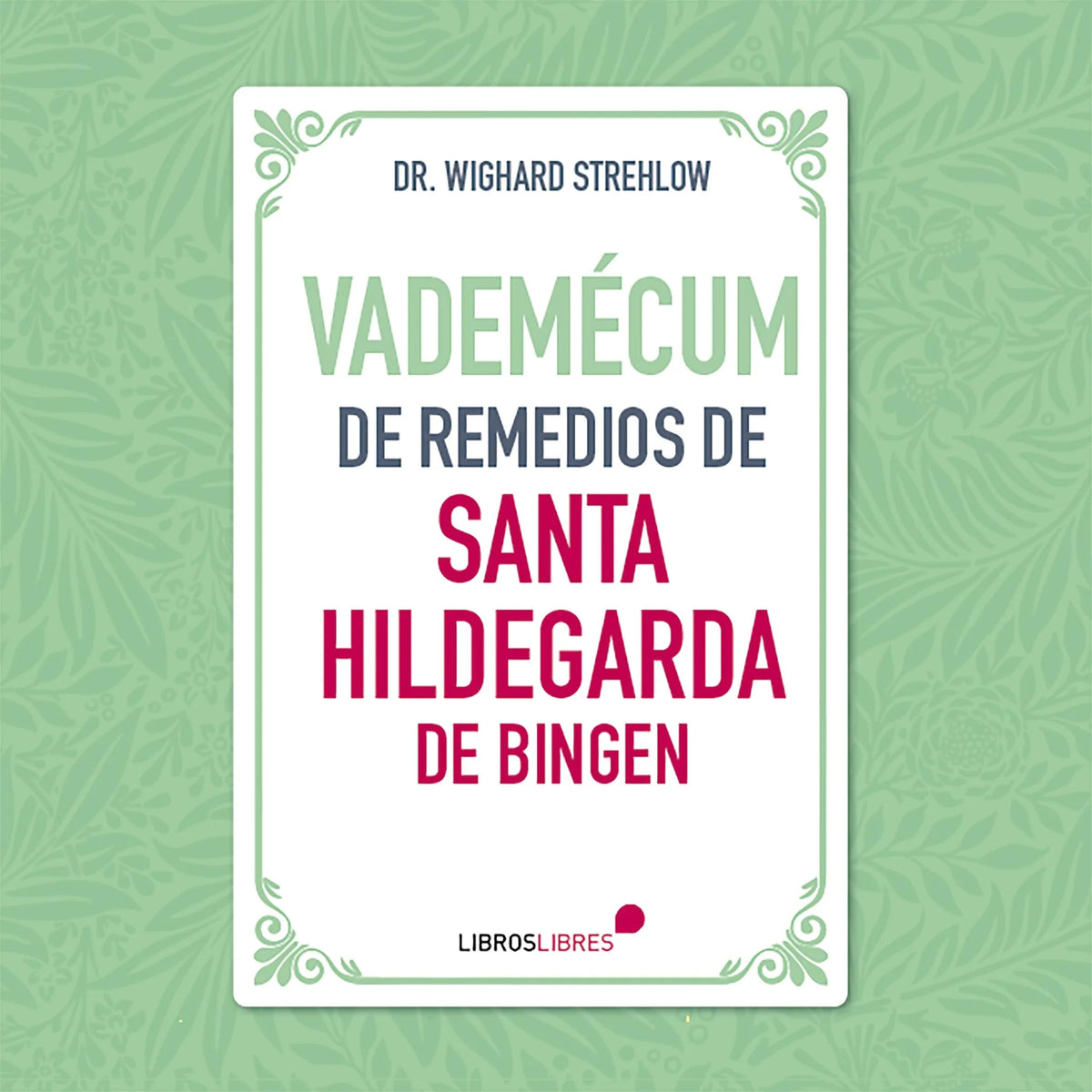 Vademécum de remedios de Santa Hildegarda de Bingen