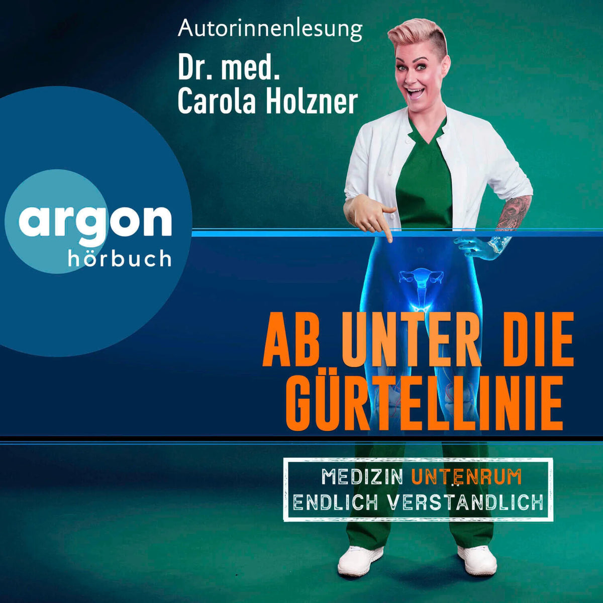 Ab unter die Gürtellinie - Medizin untenrum endlich verständlich (Ungekürzte Lesung)