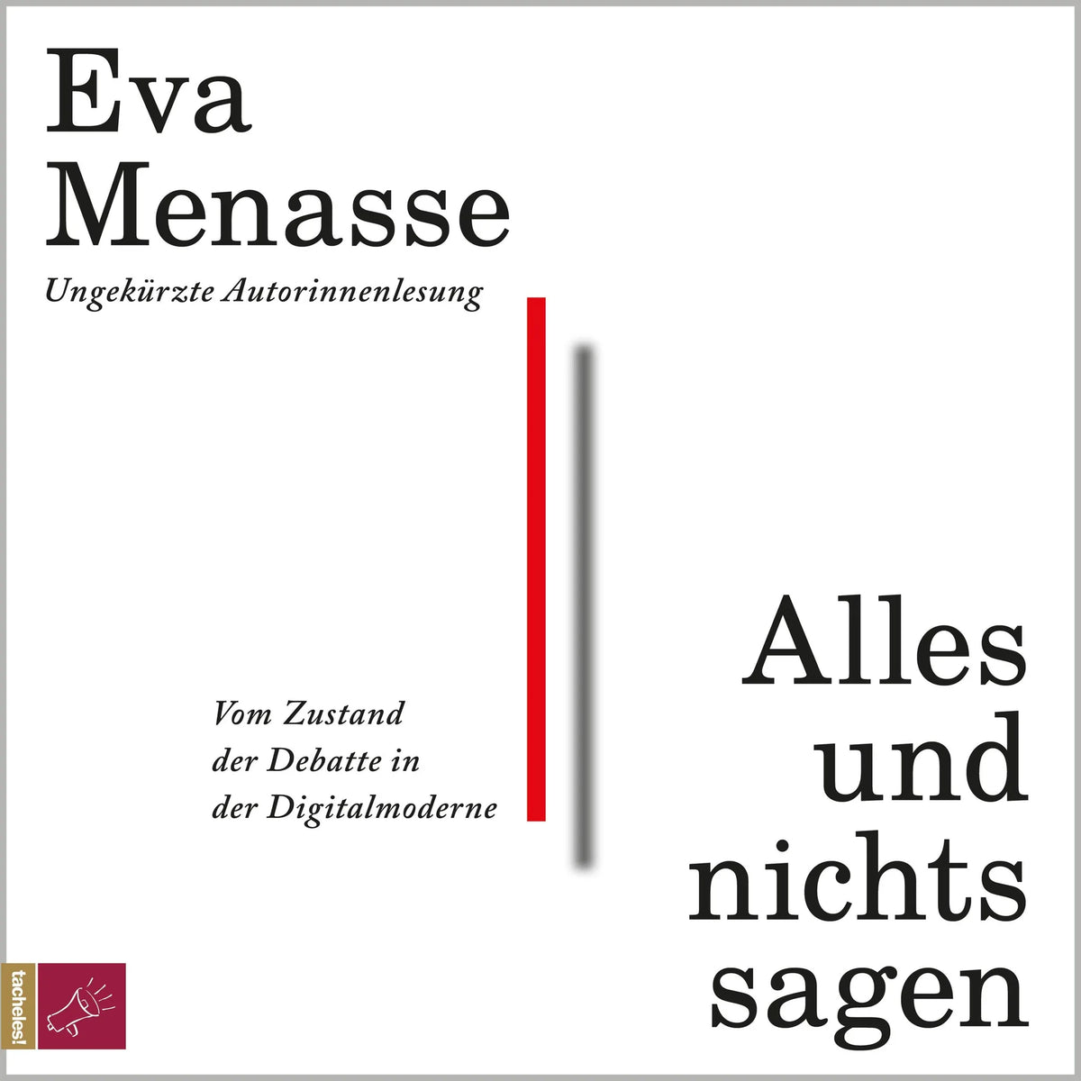Alles und nichts sagen - Vom Zustand der Debatte in der Digitalmoderne (ungekürzt)