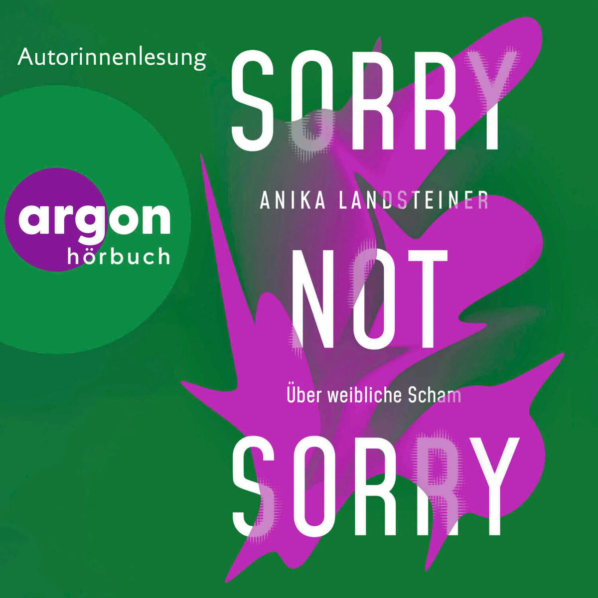 Sorry not sorry - Über weibliche Scham (Ungekürzte Lesung)