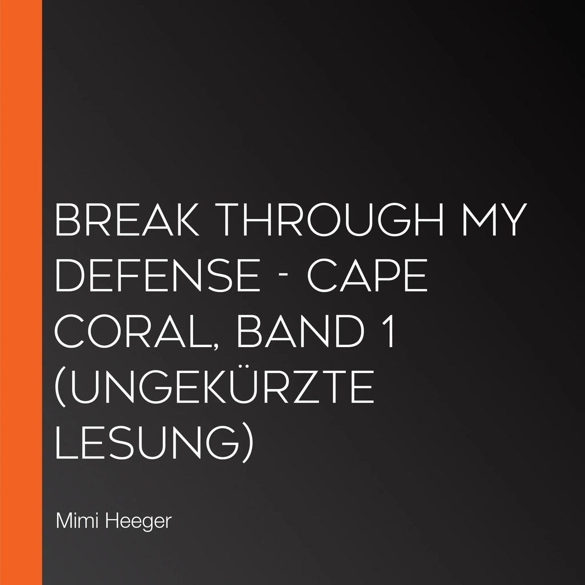Break through my Defense - Cape Coral, Band 1 (Ungekürzte Lesung)