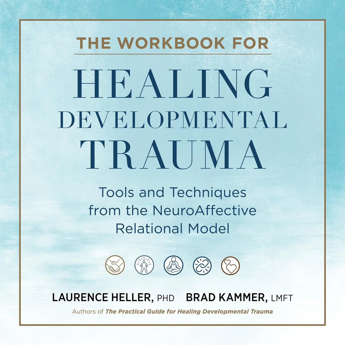 The Workbook for Healing Developmental Trauma