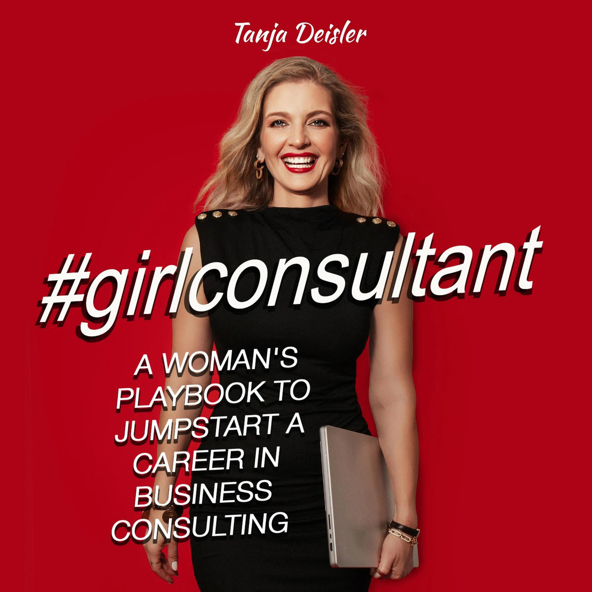 #girlconsultant: A Woman's Playbook to Jumpstart a Career in Business Consulting