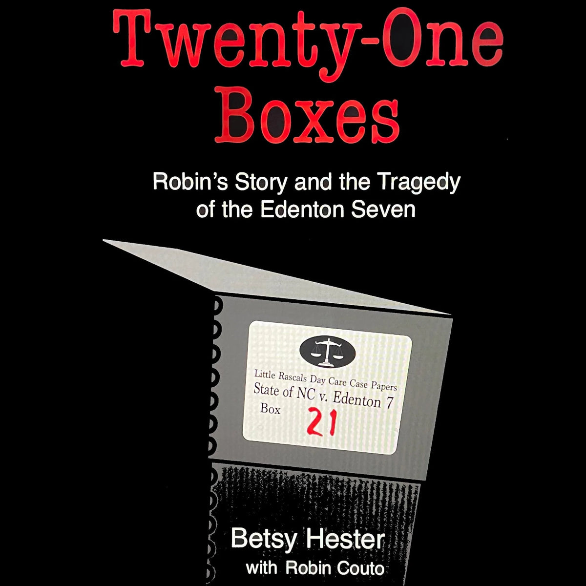 TWENTY-ONE BOXES Robin's Story and the Tragedy of the Edenton Seven