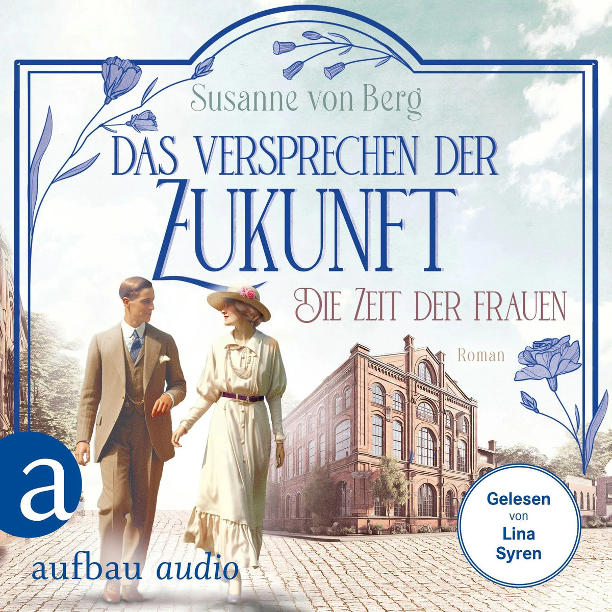 Die Zeit der Frauen - Das Versprechen der Zukunft - Die Alltagswunder-Saga, Band 2 (Ungekürzt)