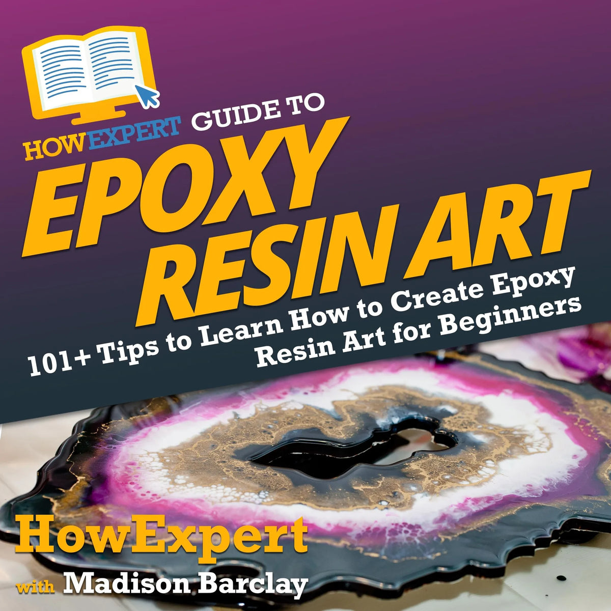 HowExpert Guide to Epoxy Resin Art