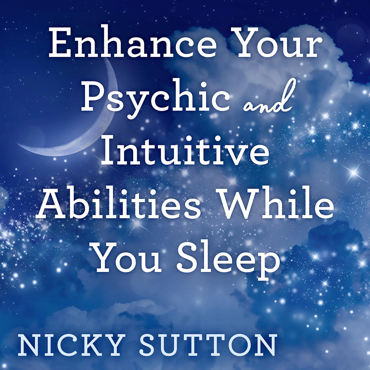 Enhance Your Psychic & Intuitive Abilities While You Sleep