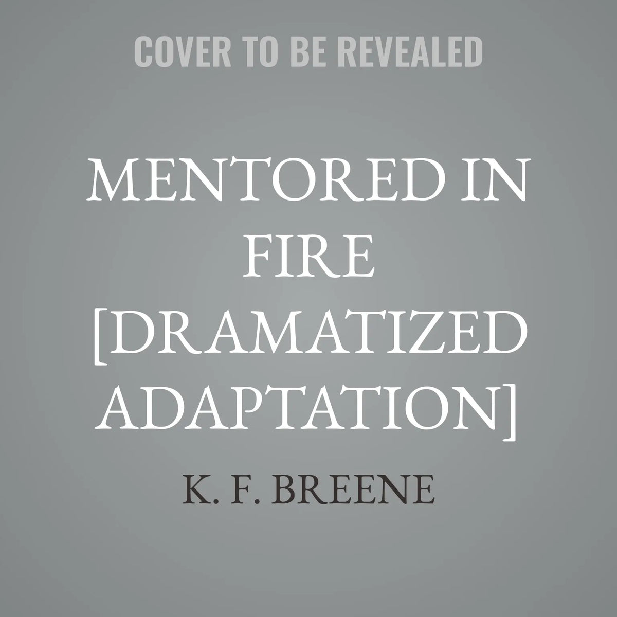 Mentored in Fire [Dramatized Adaptation]