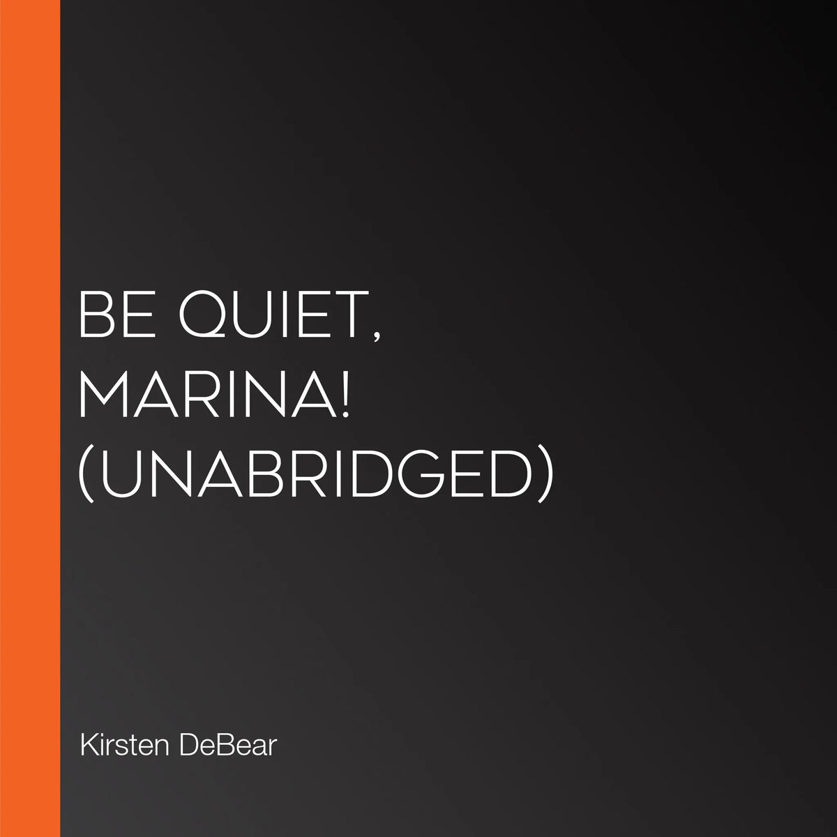 Be Quiet, Marina! (Unabridged)