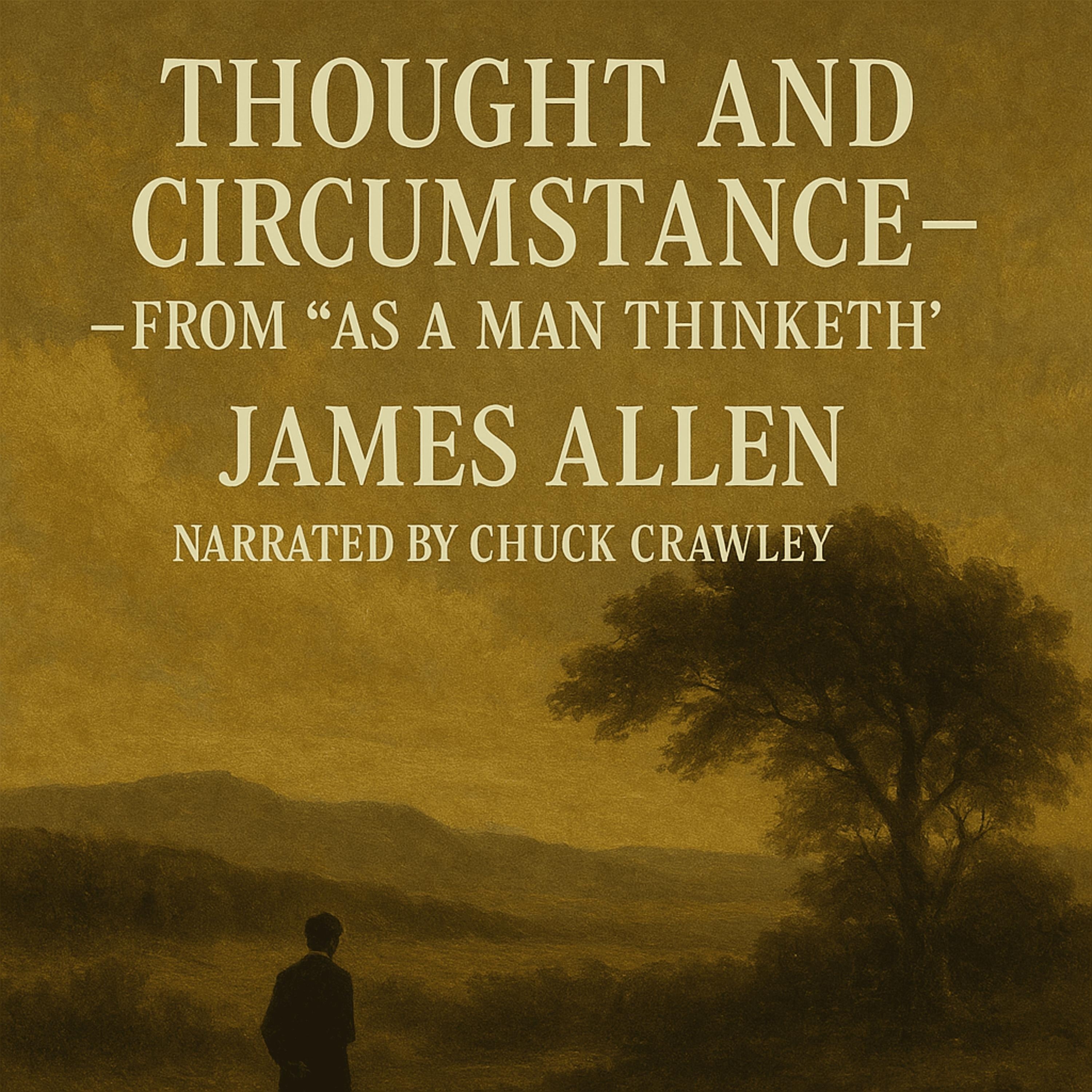 Thought and Circumstance - From "As a Man Thinketh"