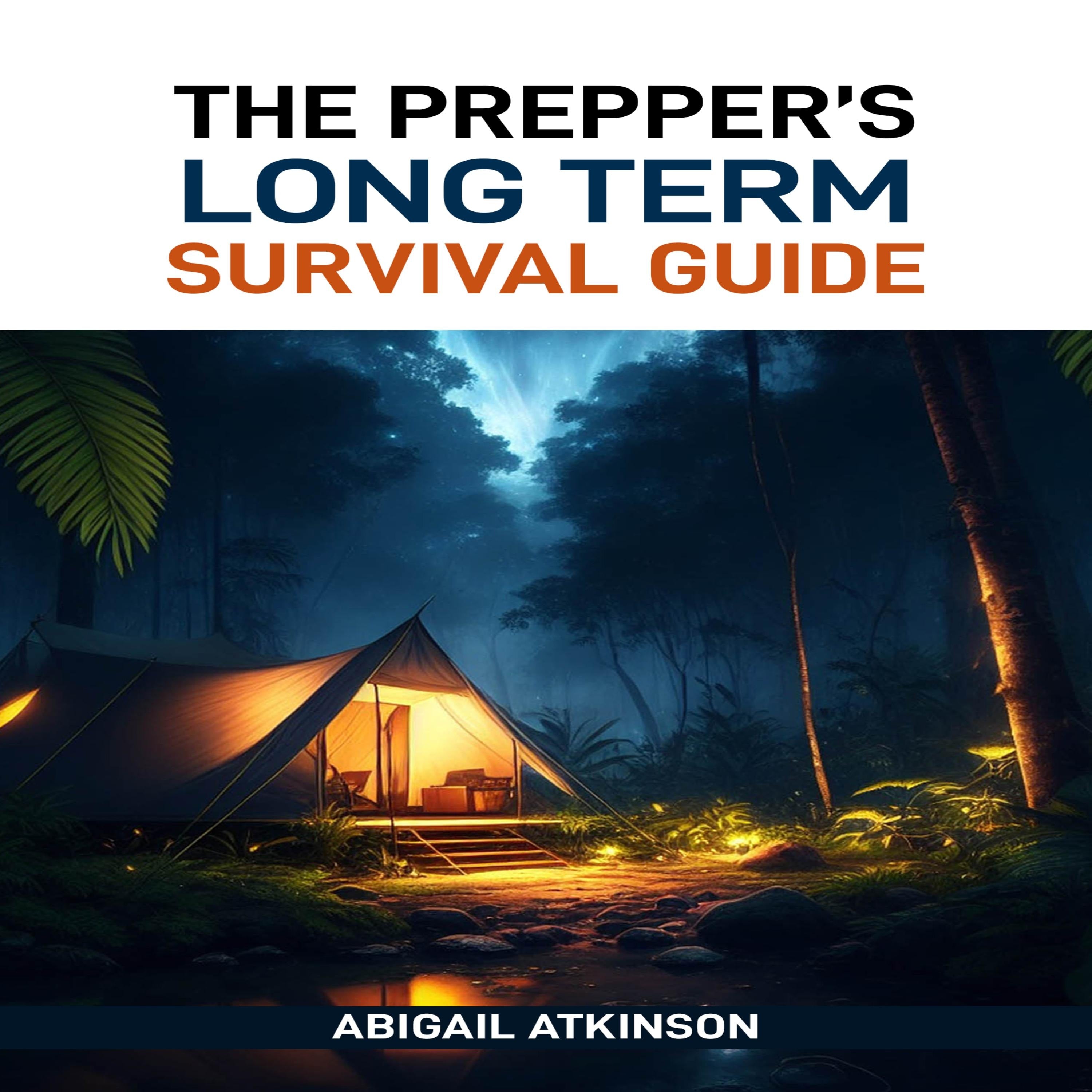 THE PREPPER'S LONG TERM SURVIVAL GUIDE