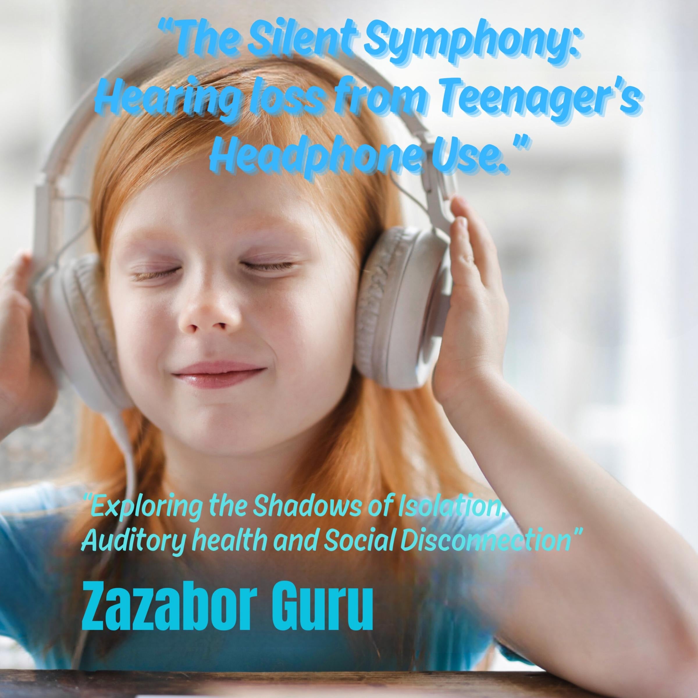 The Silent Symphony: Hearing loss from Teenager's Headphone Use.
