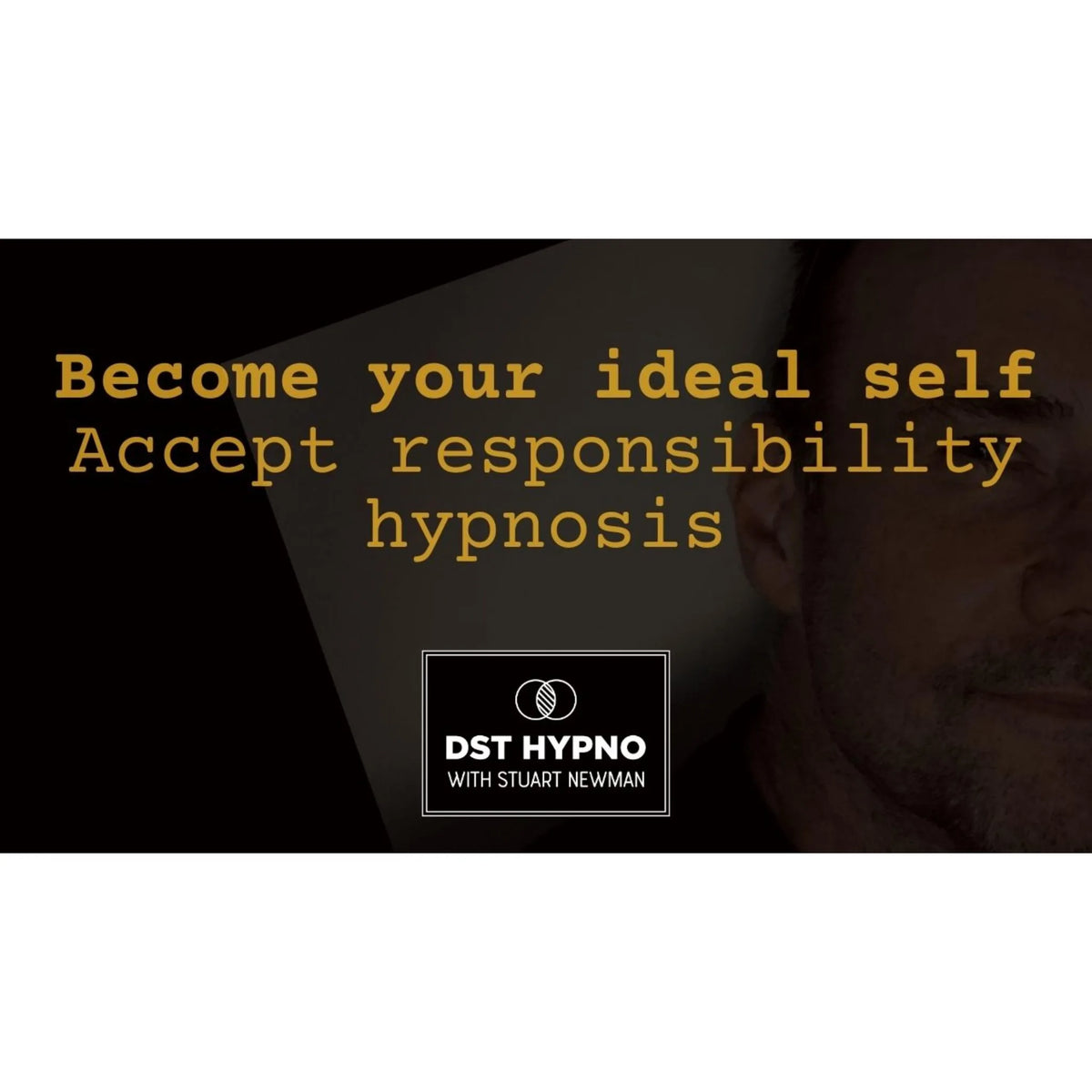 Become your ideal self - accept responsibility hypnosis  - A guided meditation - DST Hypno with Stu Newman