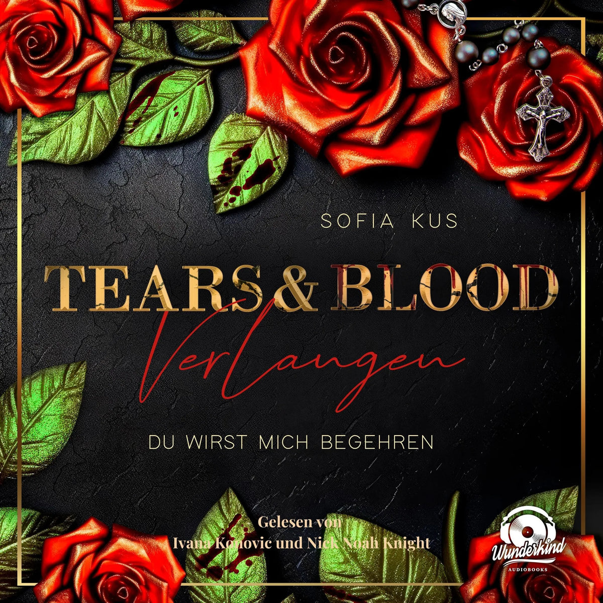Tears & Blood: Verlangen - Mafia Dark Romance - Der Melcore Clan, Band 1 (Ungekürzt)