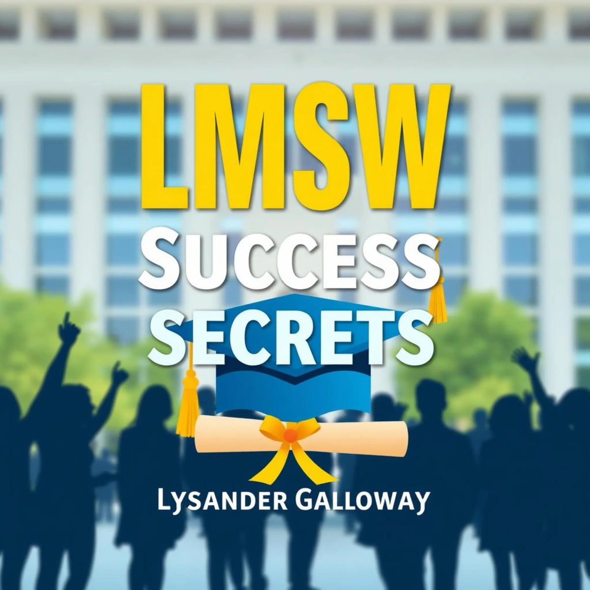 LMSW Success Secrets: Transform Your Exam and Career Today!