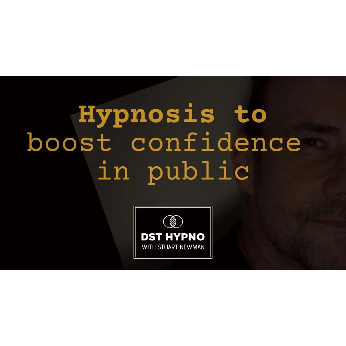 Hypnosis to boost confidence in public - A guided meditation - DST Hypno with Stu Newman