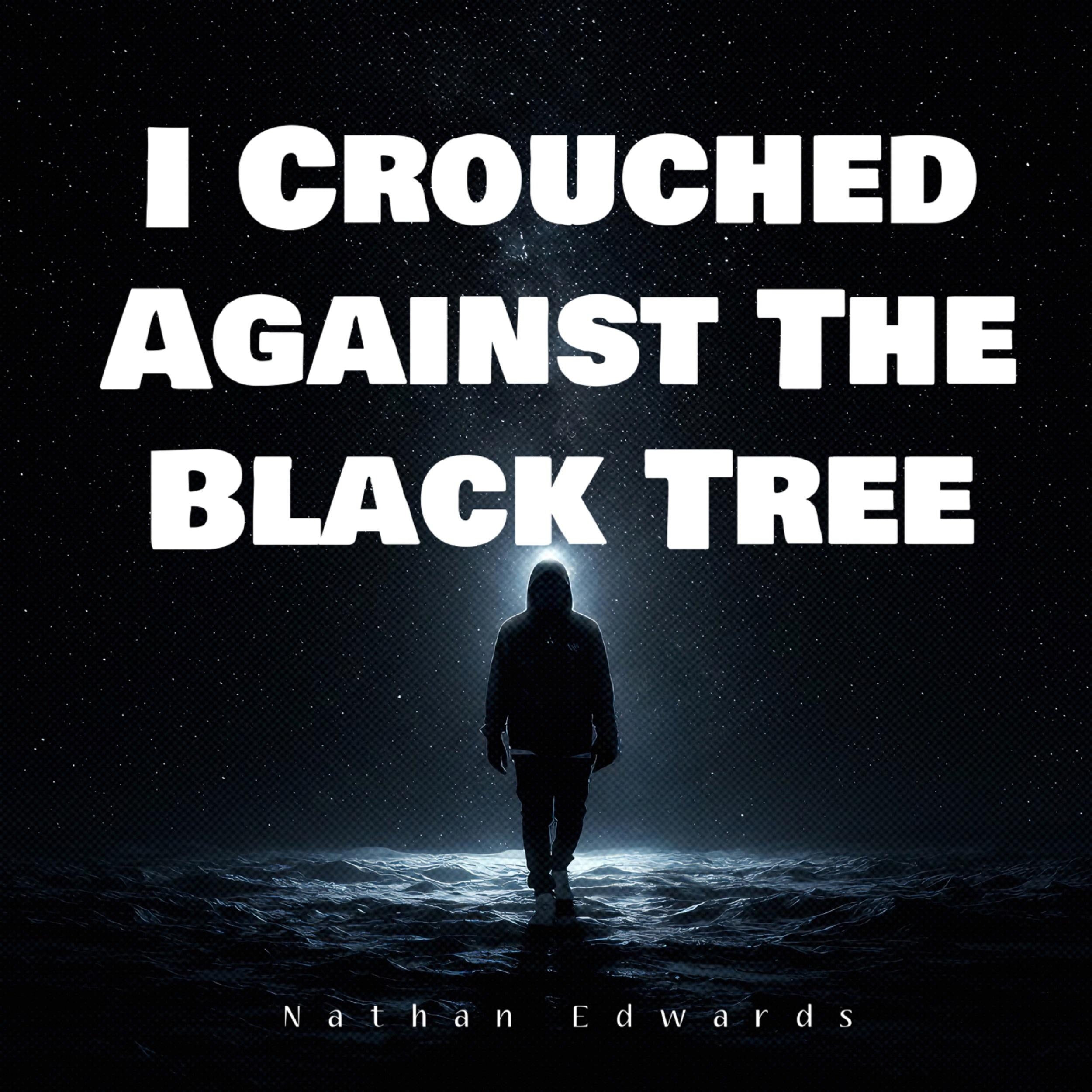I Crouched Against The Black Tree