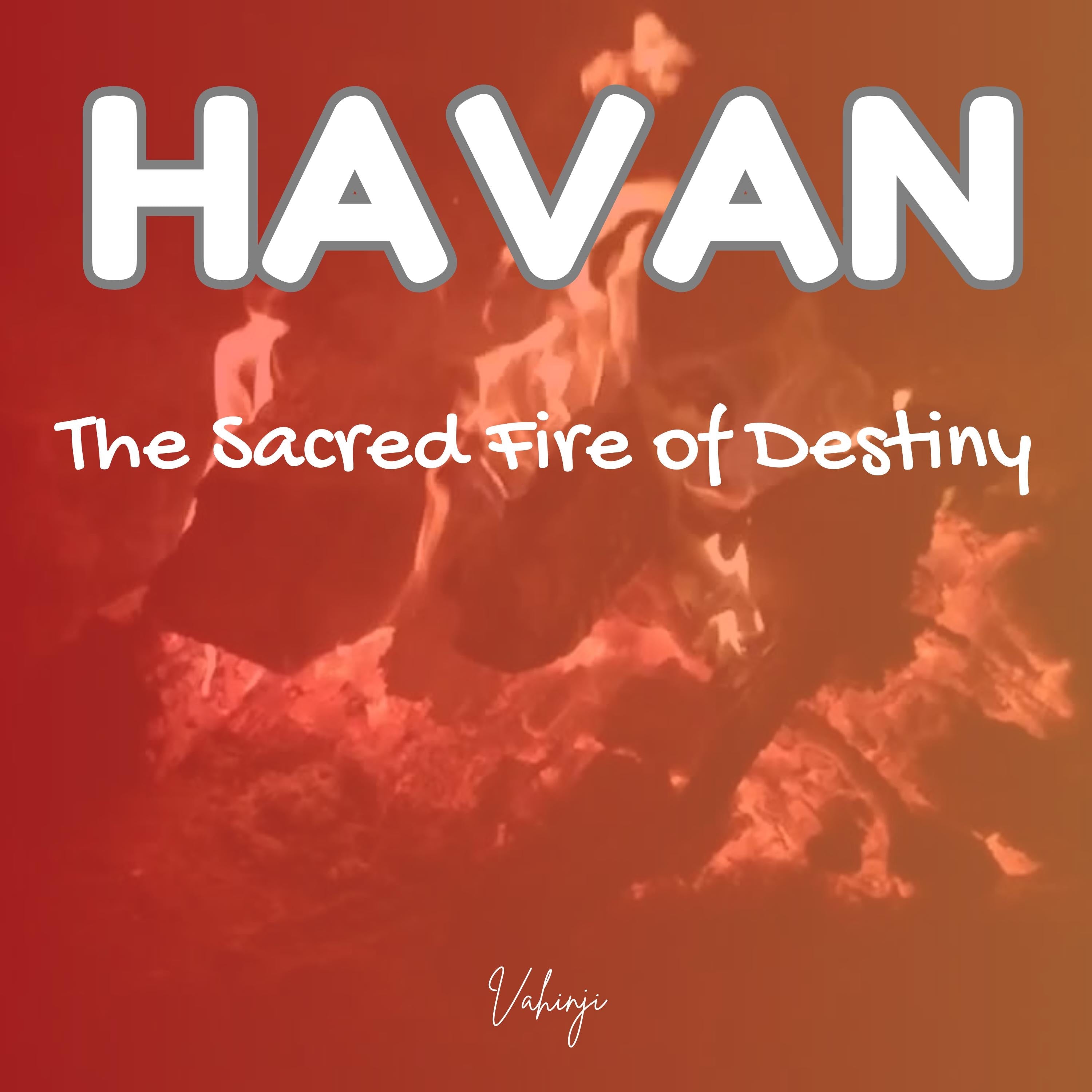 HAVAN - The Sacred Fire of Destiny